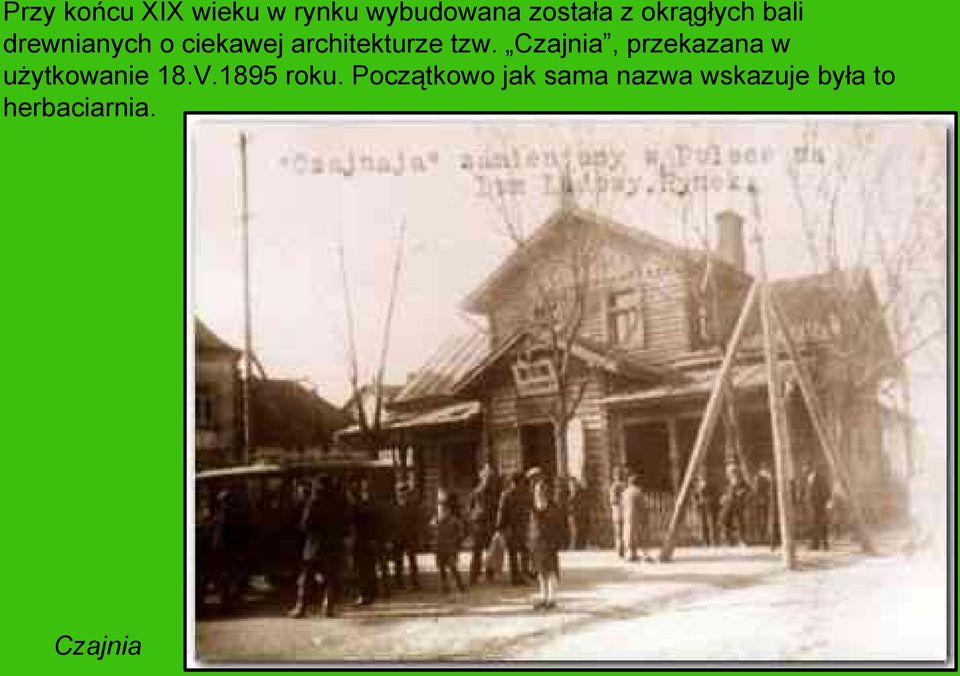 Czajnia, przekazana w użytkowanie 18.V.1895 roku.