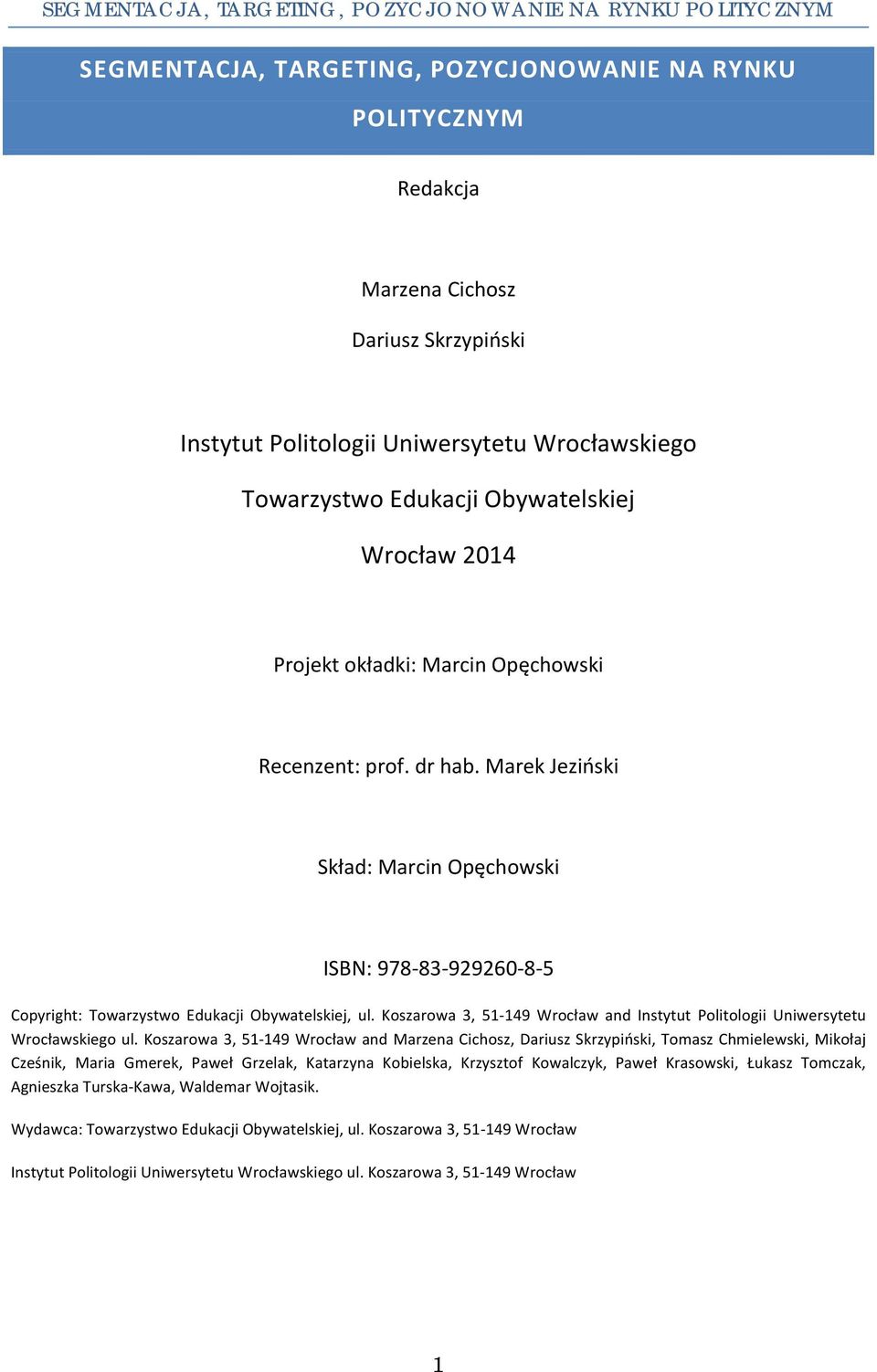 Marek Jeziński Skład: Marcin Opęchowski ISBN: 978-83- 929260-8- 5 Copyright: Towarzystwo Edukacji Obywatelskiej, ul. Koszarowa 3, 51-149 Wrocław and Instytut Politologii Uniwersytetu Wrocławskiego ul.