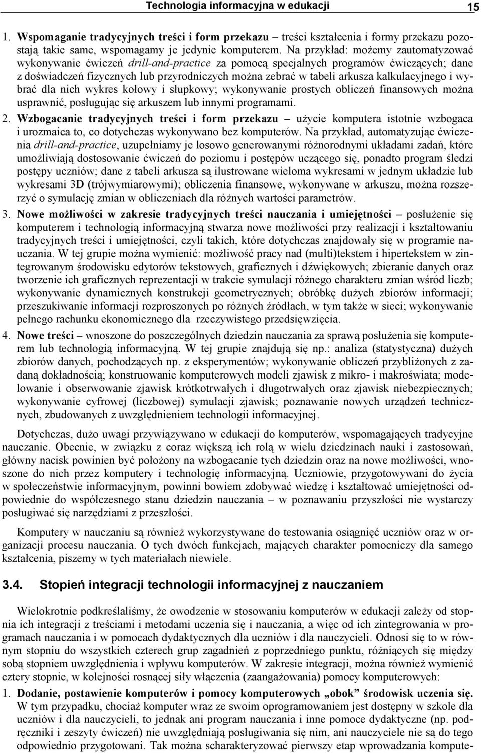 kalkulacyjnego i wybrać dla nich wykres kołowy i słupkowy; wykonywanie prostych obliczeń finansowych można usprawnić, posługując się arkuszem lub innymi programami. 2.