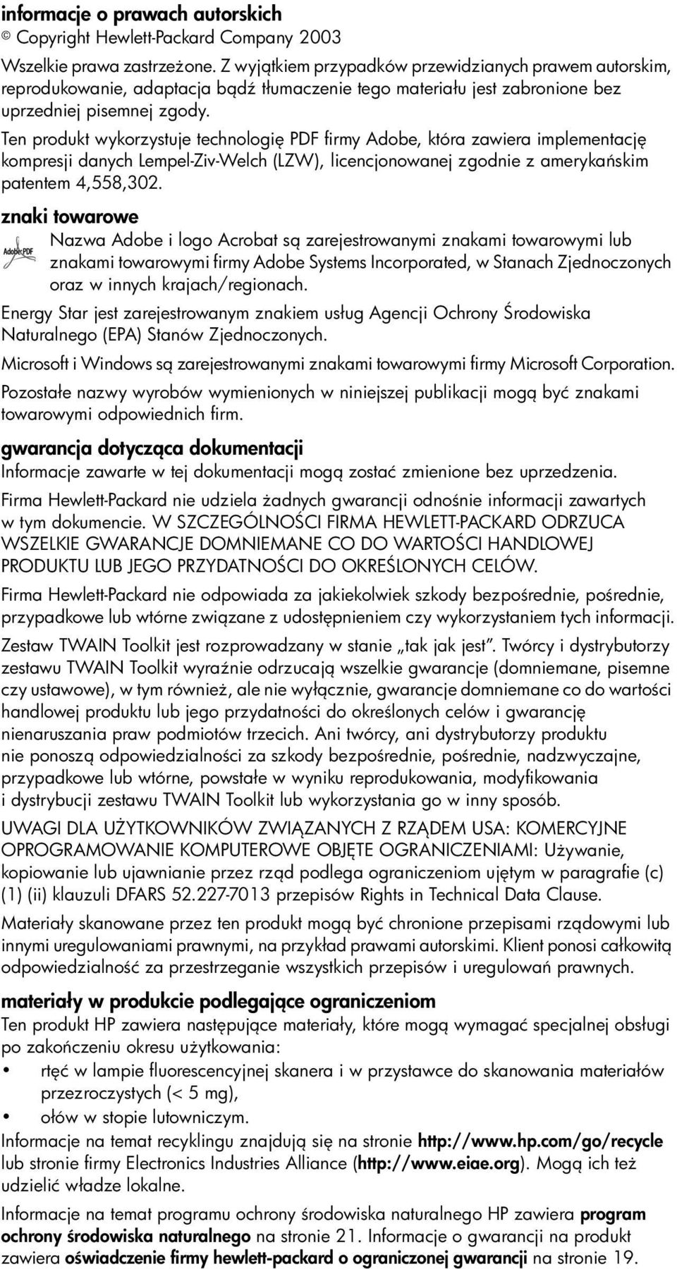 Ten produkt wykorzystuje technologi PDF firmy Adobe, która zawiera implementacj kompresji danych Lempel-Ziv-Welch (LZW), licencjonowanej zgodnie z ameryka skim patentem 4,558,302.