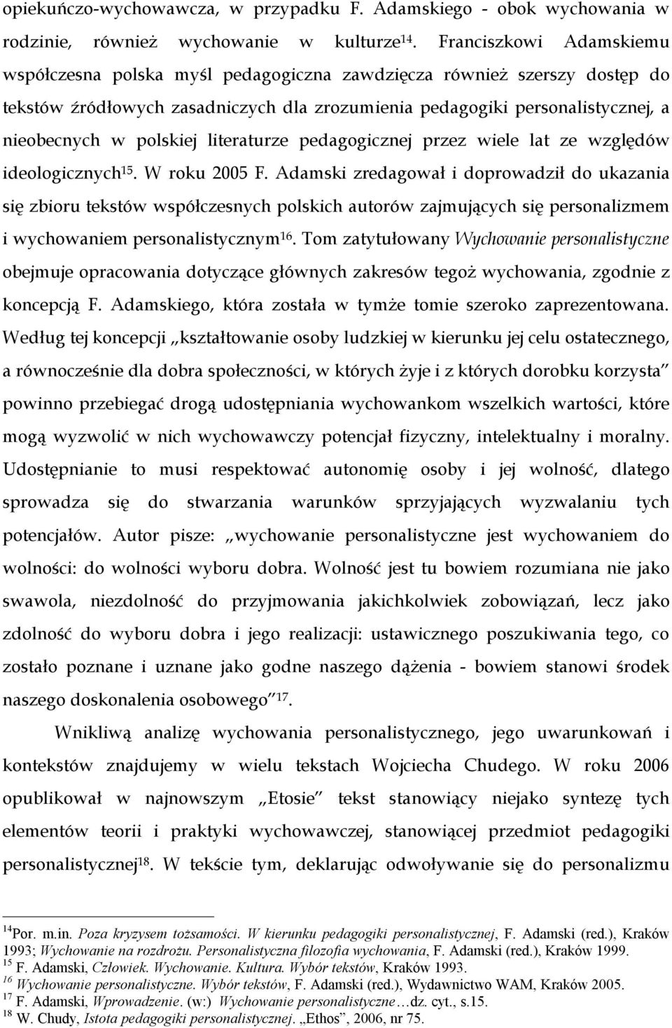 polskiej literaturze pedagogicznej przez wiele lat ze względów ideologicznych 15. W roku 2005 F.