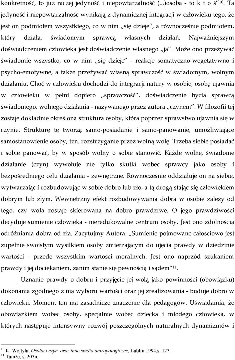 własnych działań. Najważniejszym doświadczeniem człowieka jest doświadczenie własnego ja.