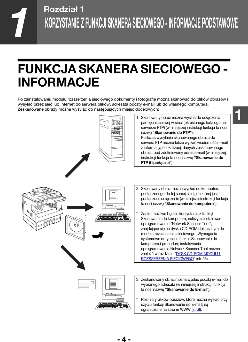 Skanowany obraz można wysłać do urządzenia pamięci masowej w sieci (określonego katalogu na serwerze FTP) (w niniejszej instrukcji funkcja ta nosi nazwę "Skanowanie do FTP").