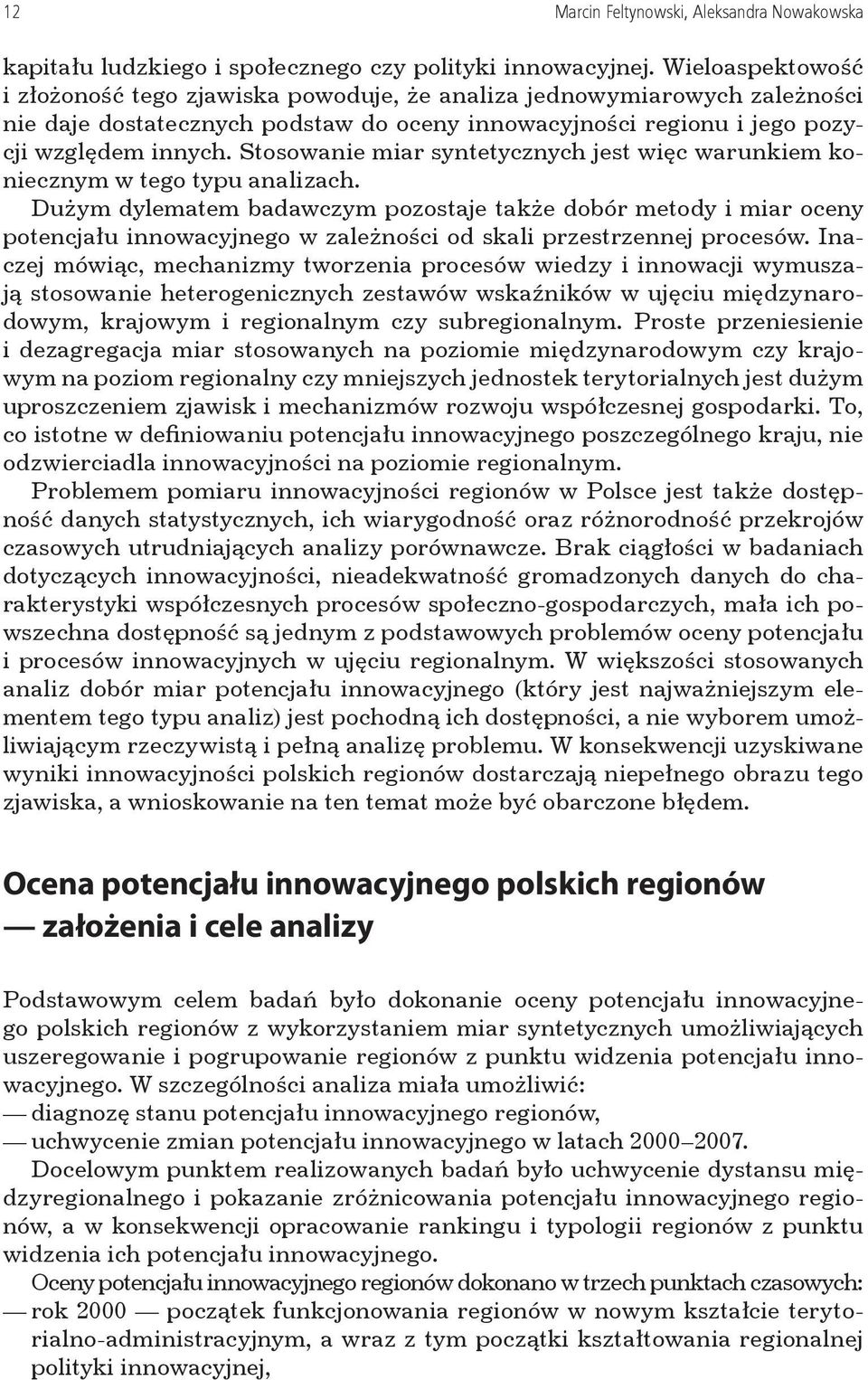 Stosowanie miar syntetycznych jest więc warunkiem koniecznym w tego typu analizach.