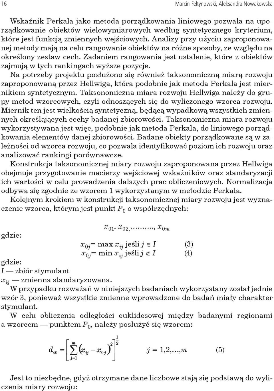 Zadaniem rangowania jest ustalenie, które z obiektów zajmują w tych rankingach wyższe pozycje.