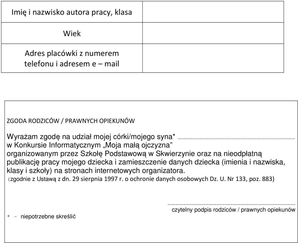 .. w Konkursie Informatycznym Moja małą ojczyzna organizowanym przez Szkołę Podstawową w Skwierzynie oraz na nieodpłatną publikację pracy mojego dziecka