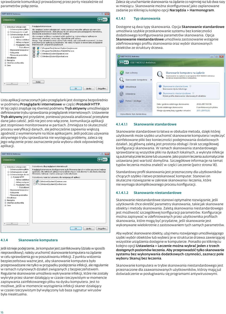 Opcja Skanowanie standardowe umożliwia szybkie przeskanowanie systemu bez konieczności dodatkowego konfigurowania parametrów skanowania.