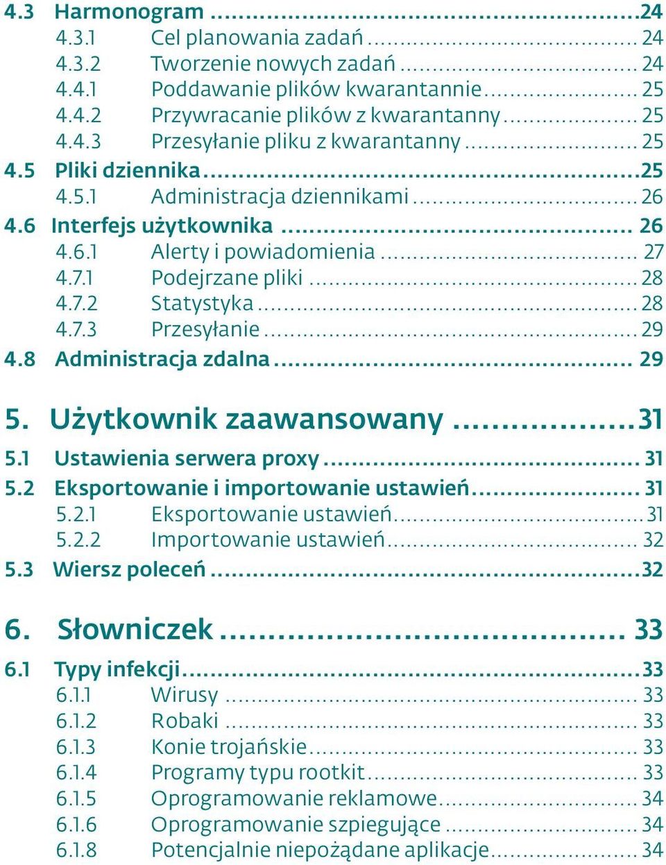 .. 29 4.8 Administracja zdalna... 29 5. Użytkownik zaawansowany...31 5.1 Ustawienia serwera proxy... 31 5.2 Eksportowanie i importowanie ustawień... 31 5.2.1 Eksportowanie ustawień...31 5.2.2 Importowanie ustawień.