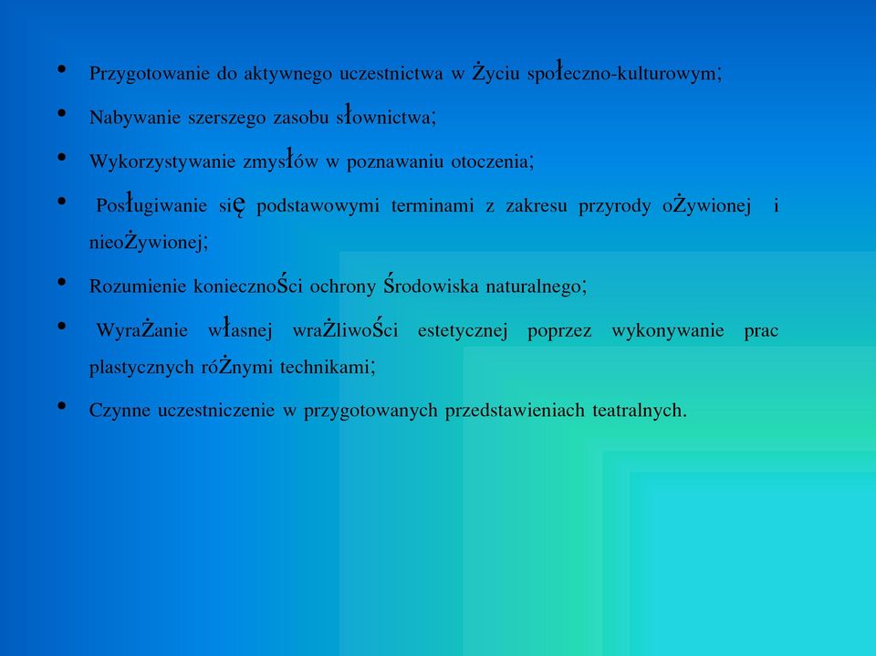 i nieożywionej; Rozumienie konieczności ochrony środowiska naturalnego; Wyrażanie własnej wrażliwości estetycznej