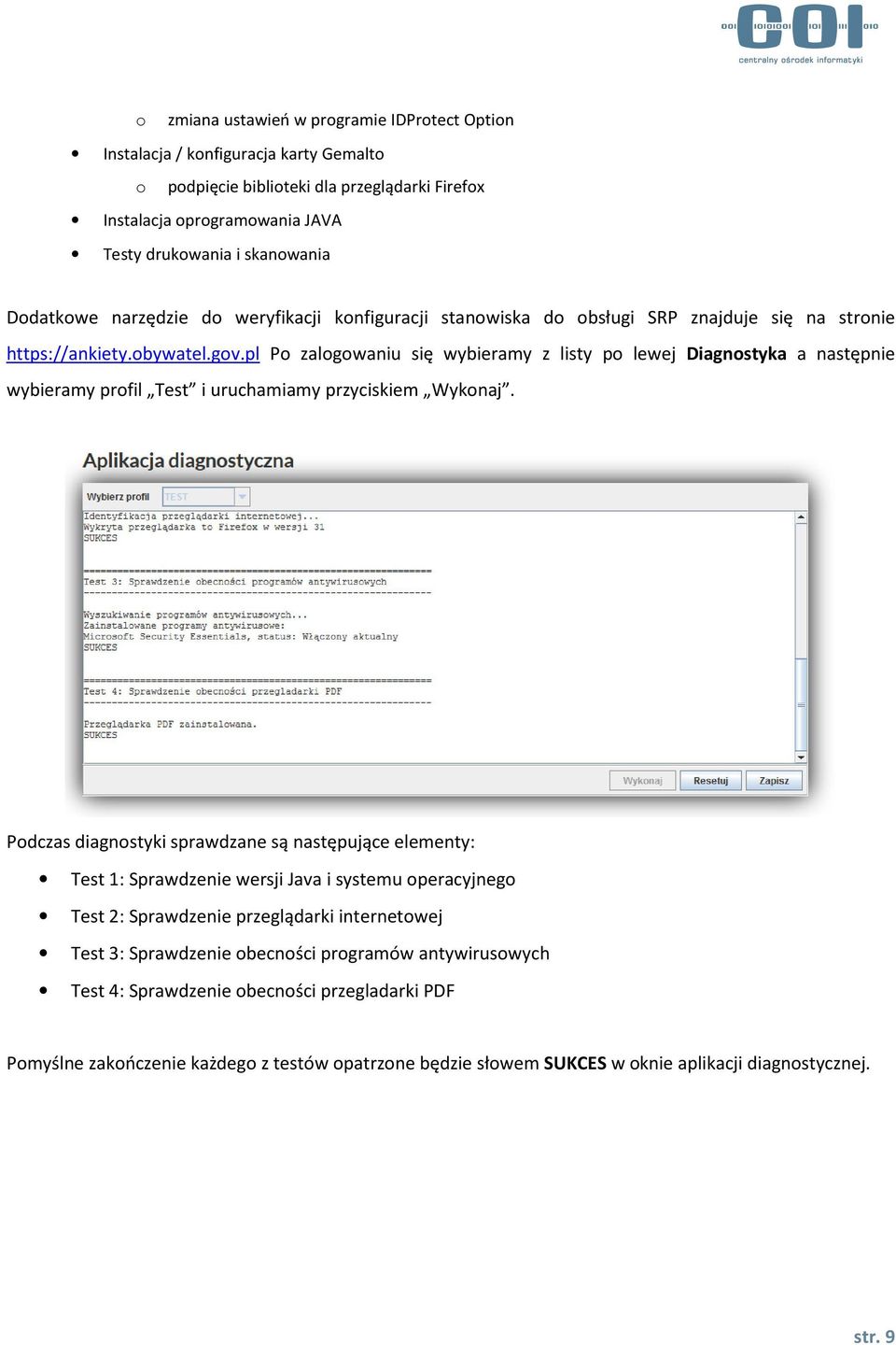 pl Po zalogowaniu się wybieramy z listy po lewej Diagnostyka a następnie wybieramy profil Test i uruchamiamy przyciskiem Wykonaj.