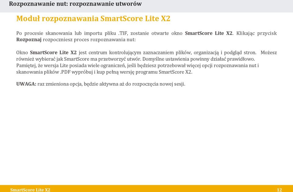 Możesz również wybierać jak SmartScore ma przetworzyć utwór. Domyślne ustawienia powinny działać prawidłowo.