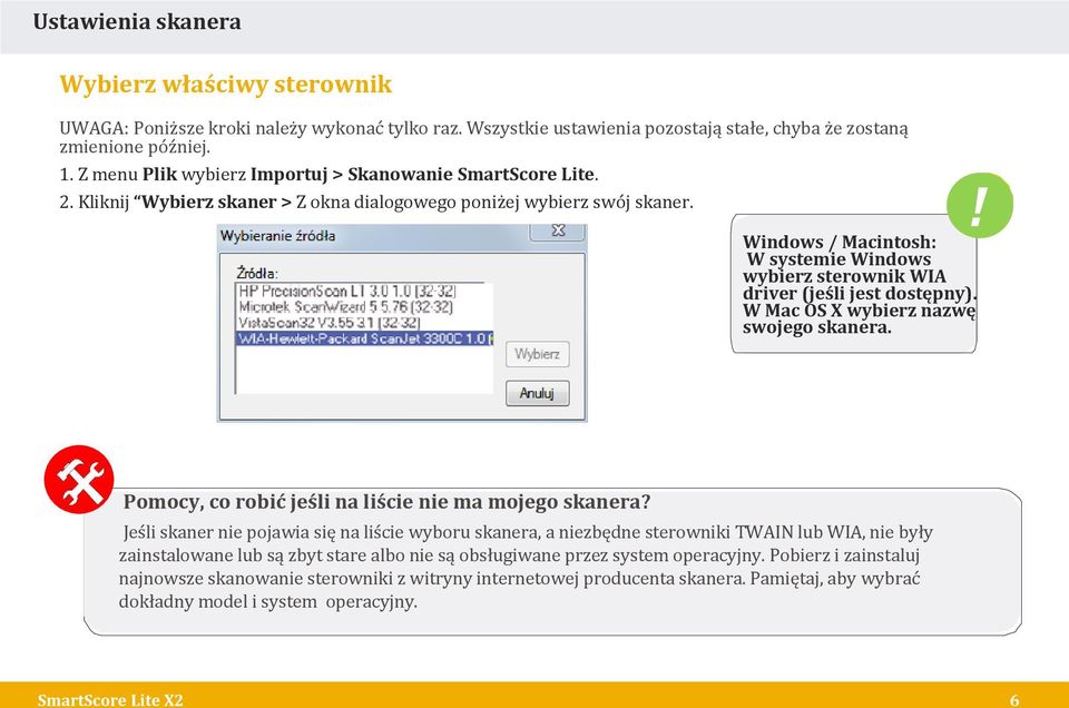 Windows / Macintosh: W systemie Windows wybierz sterownik WIA driver (jeśli jest dostępny). W Mac OS X wybierz nazwę swojego skanera. Pomocy, co robić jeśli na liście nie ma mojego skanera?