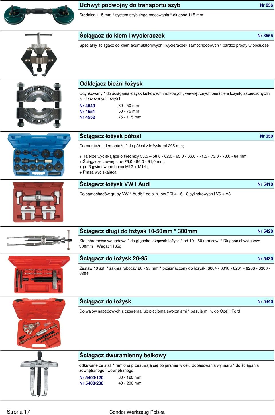 Nr 4551 Nr 4552 30-50 mm 50-75 mm 75-115 mm Ściągacz łoŝysk półosi Nr 350 Do montaŝu i demontaŝu * do półosi z łoŝyskami 295 mm; + Talerze wyciskające o średnicy 55,5