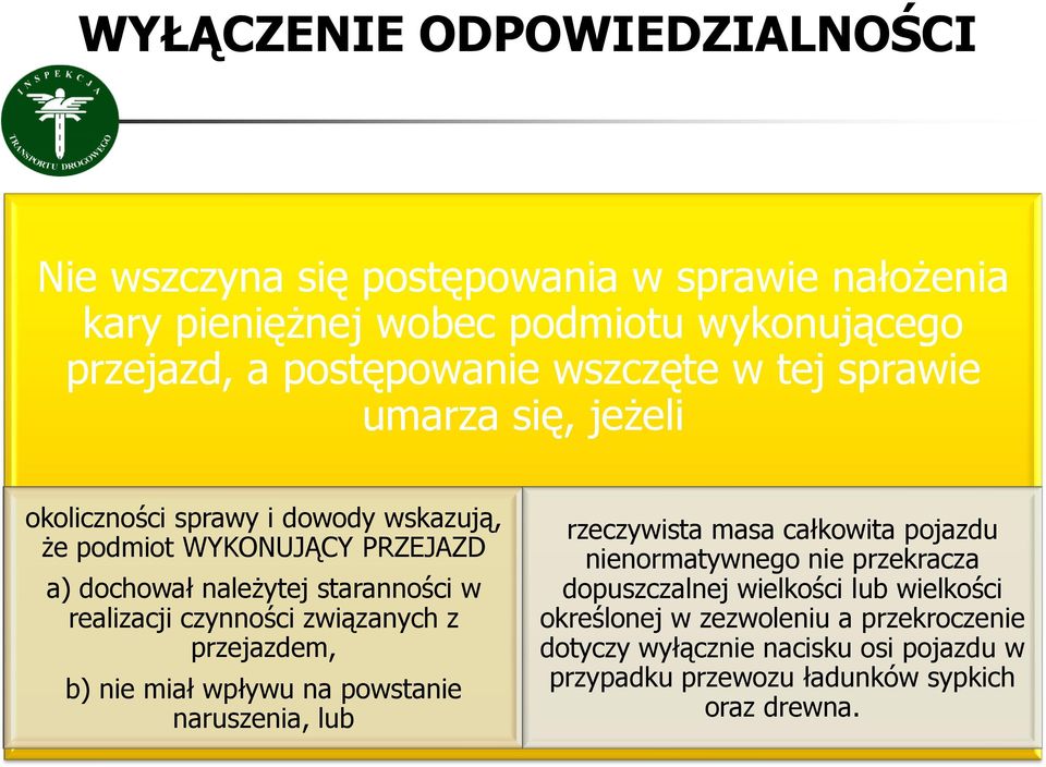 realizacji czynności związanych z przejazdem, b) nie miał wpływu na powstanie naruszenia, lub rzeczywista masa całkowita pojazdu nienormatywnego nie