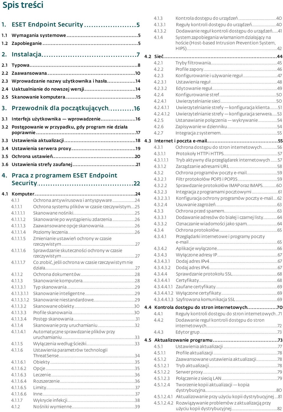 2 Postępowanie w przypadku, gdy program nie działa poprawnie...17 4.1.3 4.1.3.1 4.1.3.2 4.1.4 Kontrola...40 dostępu do urządzeń Reguły...40 kontroli dostępu do urządzeń Dodawanie.