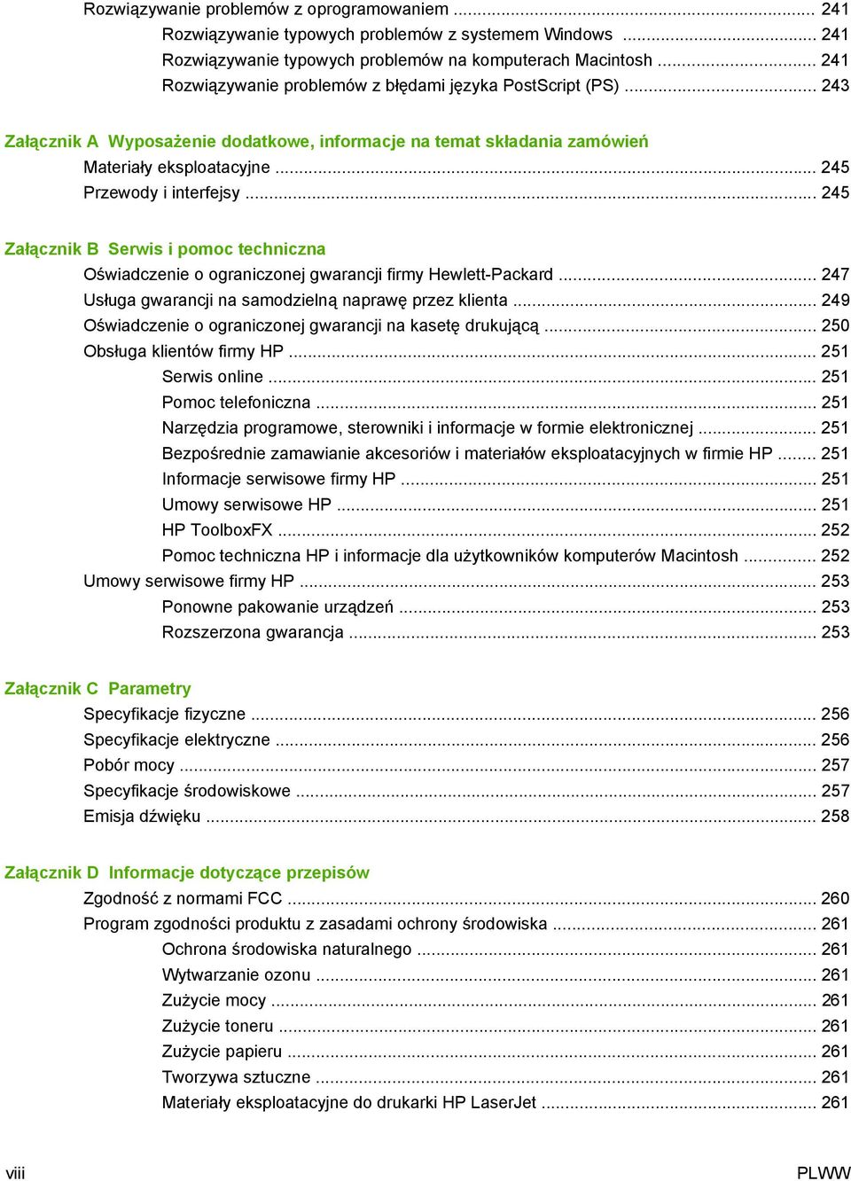 .. 245 Załącznik B Serwis i pomoc techniczna Oświadczenie o ograniczonej gwarancji firmy Hewlett-Packard... 247 Usługa gwarancji na samodzielną naprawę przez klienta.