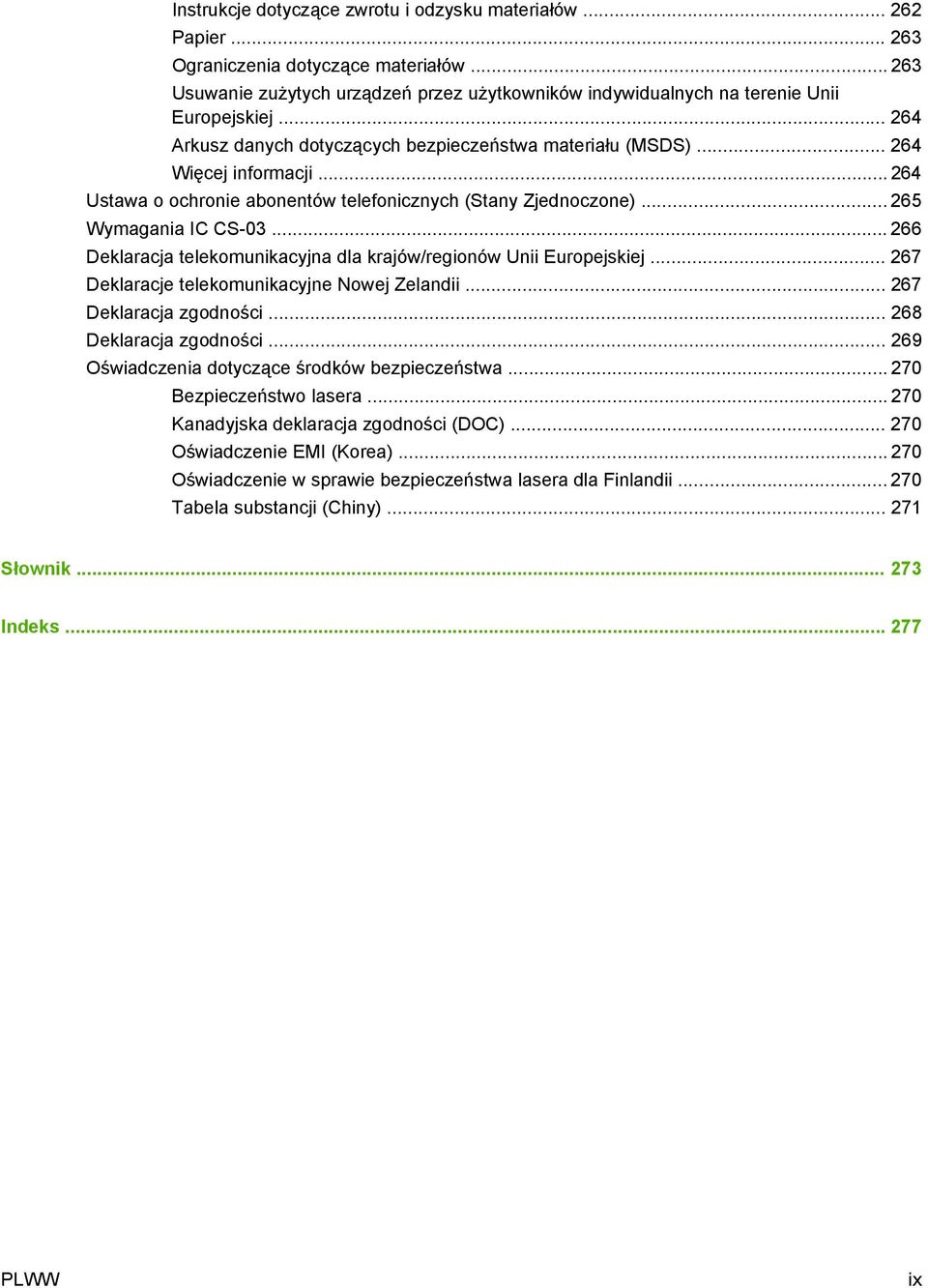 .. 266 Deklaracja telekomunikacyjna dla krajów/regionów Unii Europejskiej... 267 Deklaracje telekomunikacyjne Nowej Zelandii... 267 Deklaracja zgodności... 268 Deklaracja zgodności.