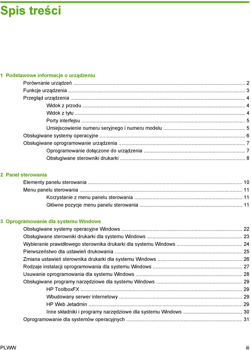 .. 7 Obsługiwane sterowniki drukarki... 8 2 Panel sterowania Elementy panelu sterowania... 10 Menu panelu sterowania... 11 Korzystanie z menu panelu sterowania.