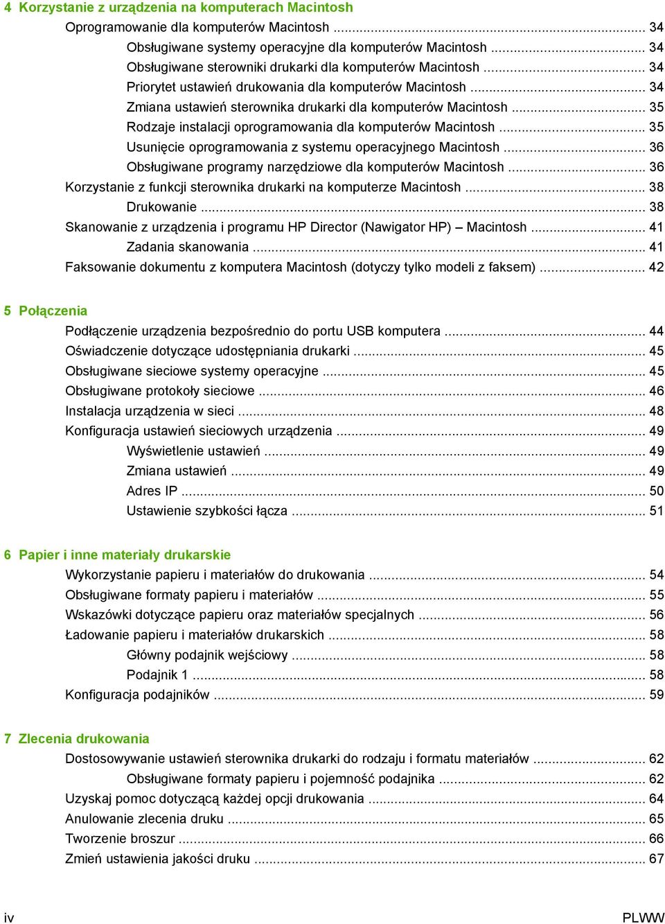 .. 35 Rodzaje instalacji oprogramowania dla komputerów Macintosh... 35 Usunięcie oprogramowania z systemu operacyjnego Macintosh... 36 Obsługiwane programy narzędziowe dla komputerów Macintosh.