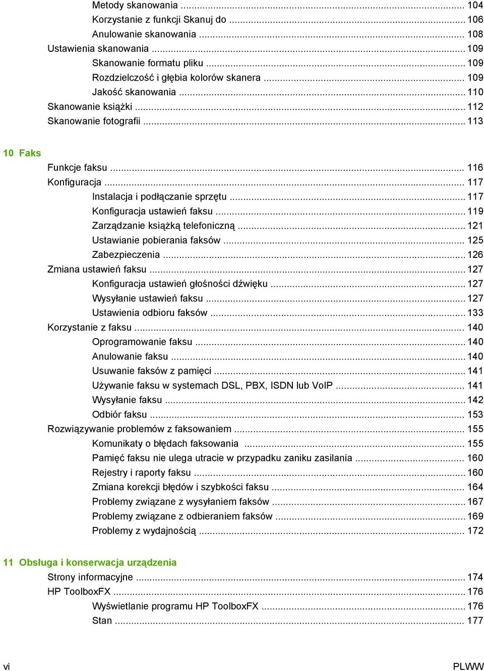 .. 117 Konfiguracja ustawień faksu... 119 Zarządzanie książką telefoniczną... 121 Ustawianie pobierania faksów... 125 Zabezpieczenia... 126 Zmiana ustawień faksu.