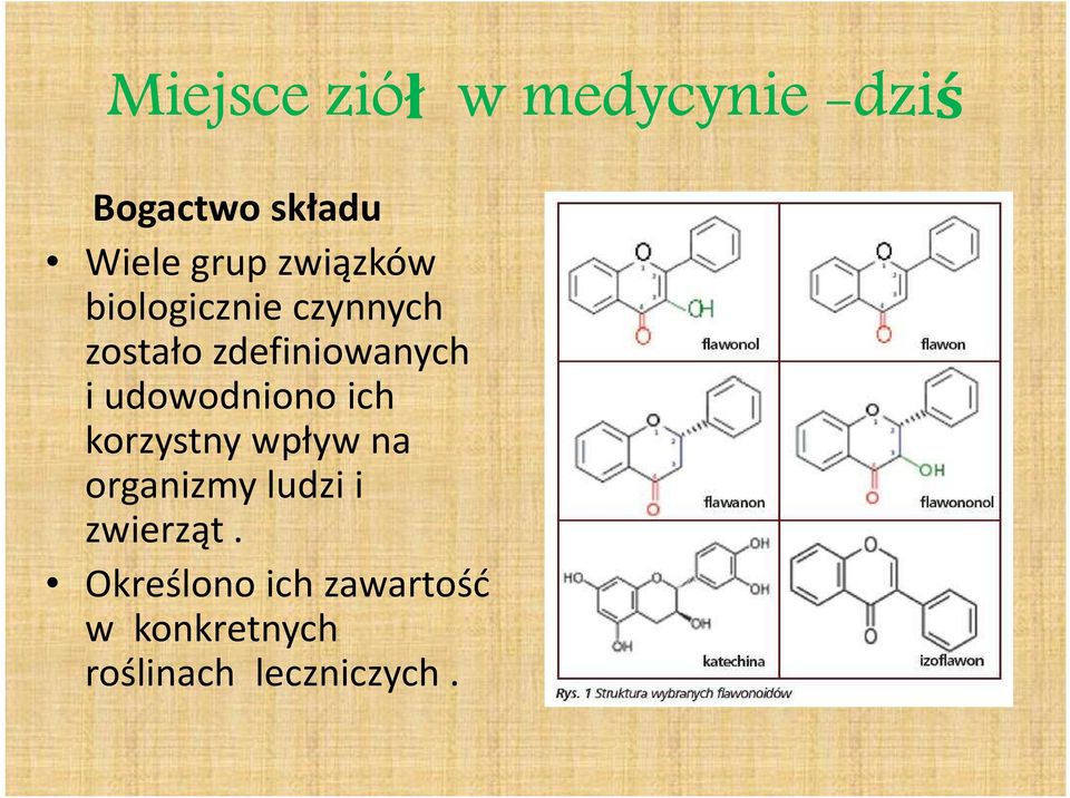 udowodniono ich korzystny wpływ na organizmy ludzi i