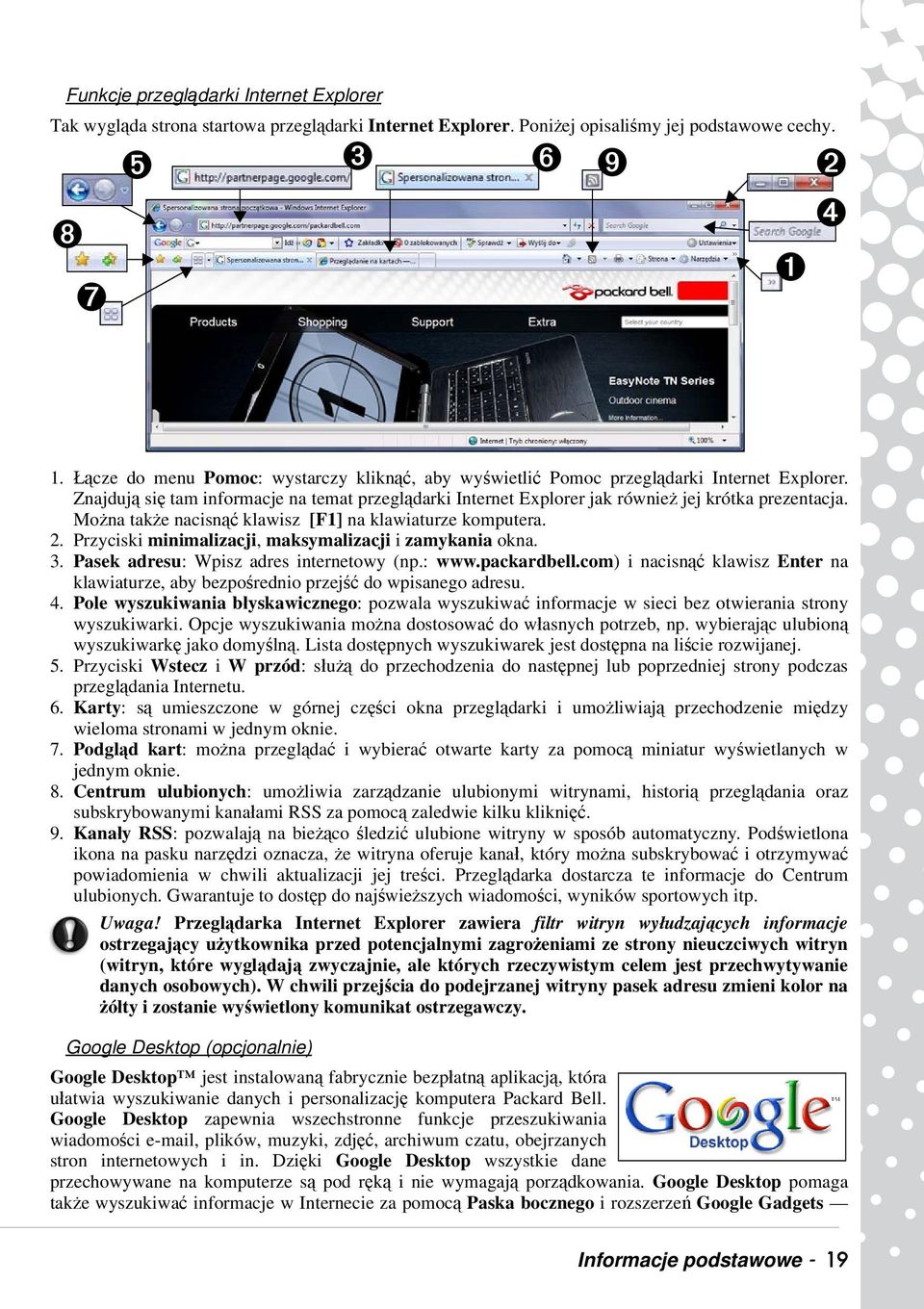 Można także nacisnąć klawisz [F1] na klawiaturze komputera. 2. Przyciski minimalizacji, maksymalizacji i zamykania okna. 3. Pasek adresu: Wpisz adres internetowy (np.: www.packardbell.