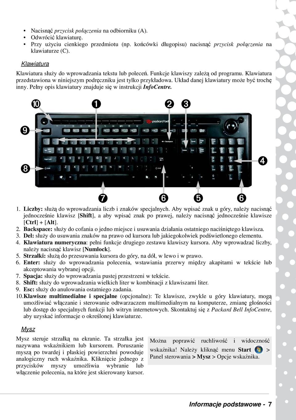 Układ danej klawiatury może być trochę inny. Pełny opis klawiatury znajduje się w instrukcji InfoCentre. ➒ ➓ ➊ ➋ ➌ ➑ ➍ ➐ 1. Liczby: służą do wprowadzania liczb i znaków specjalnych.