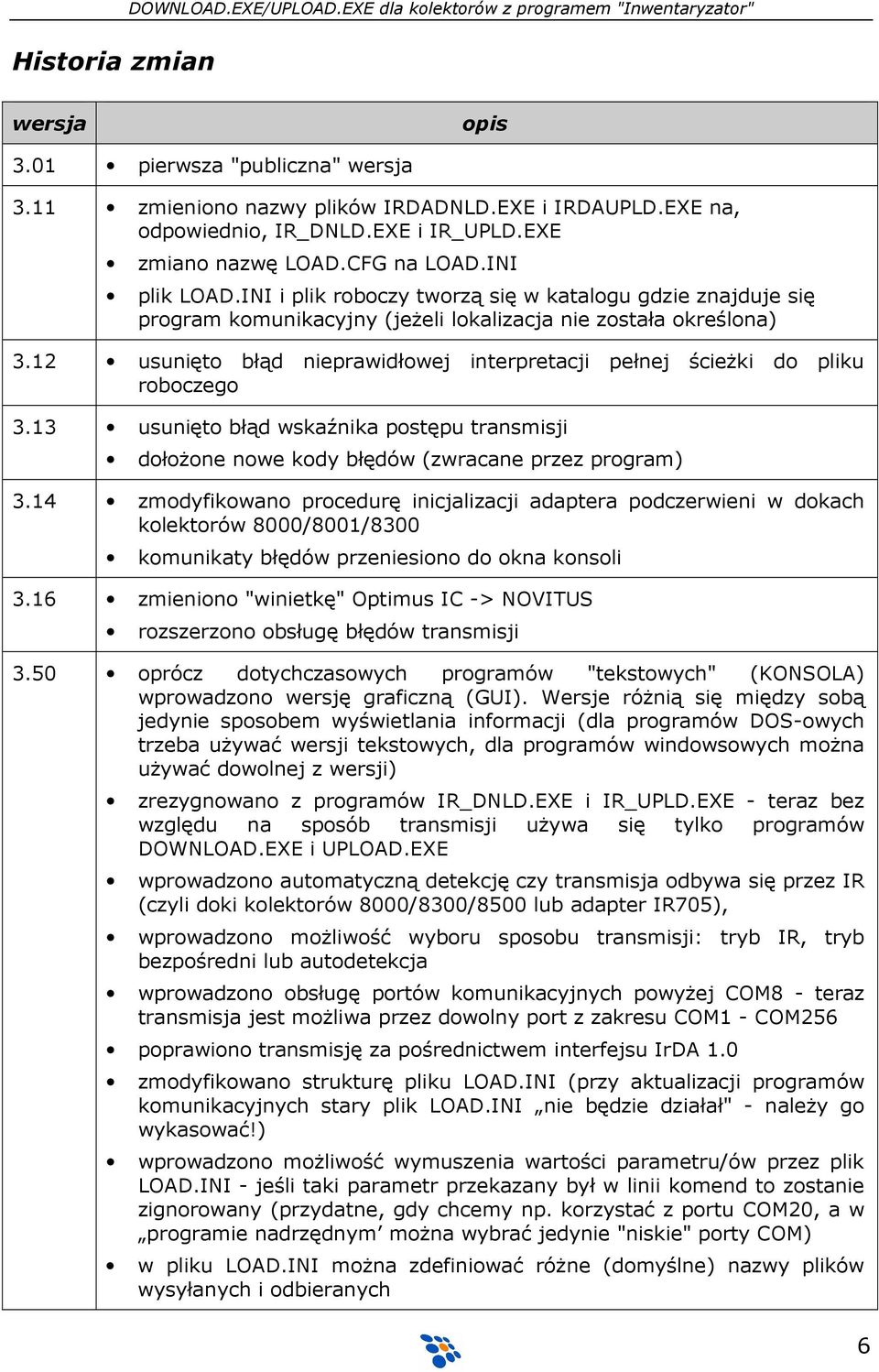 INI i plik roboczy tworzą się w katalogu gdzie znajduje się program komunikacyjny (jeŝeli lokalizacja nie została określona) 3.