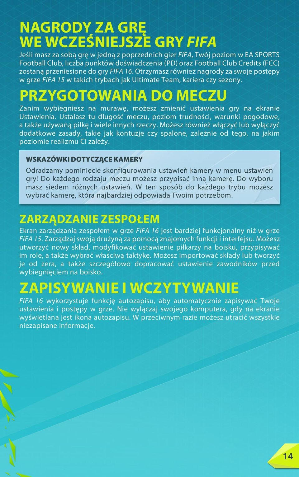 PRZYGOTOWANIA DO MECZU Zanim wybiegniesz na murawę, możesz zmienić ustawienia gry na ekranie Ustawienia.