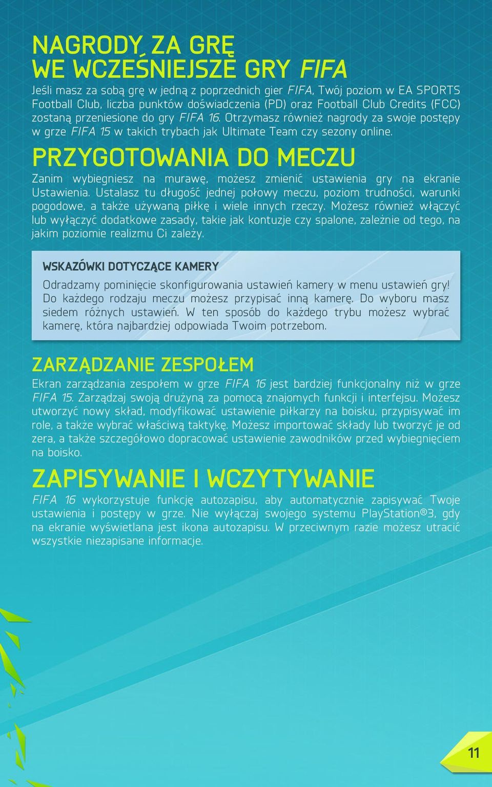 PRZYGOTOWANIA DO MECZU Zanim wybiegniesz na murawę, możesz zmienić ustawienia gry na ekranie Ustawienia.