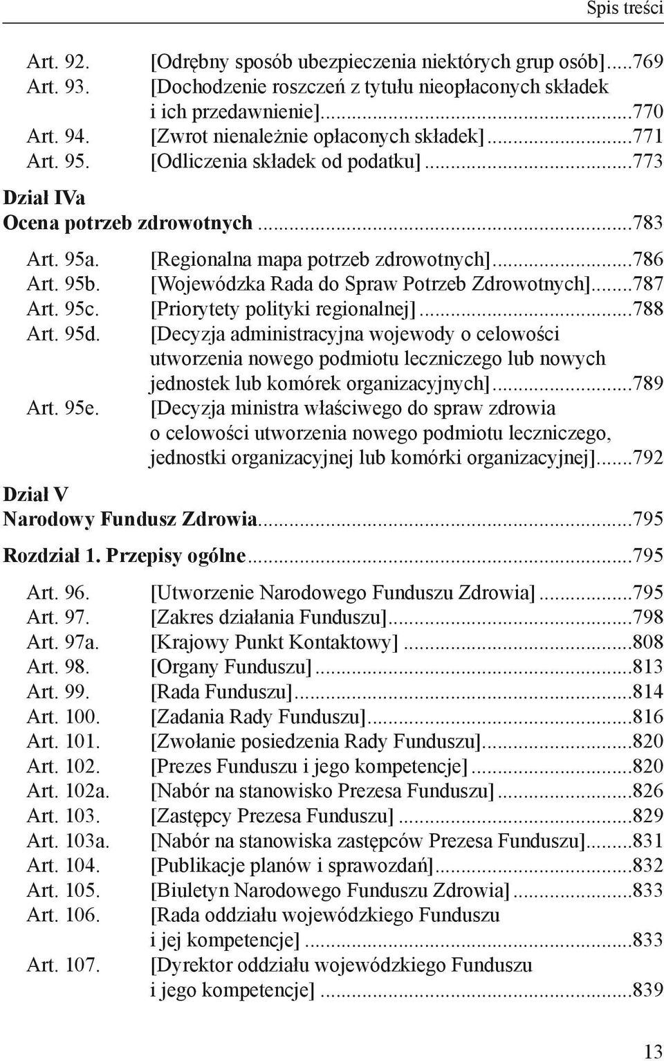 [Wojewódzka Rada do Spraw Potrzeb Zdrowotnych]...787 Art. 95c. [Priorytety polityki regionalnej]...788 Art. 95d. [Decyzja administracyjna wojewody o celowości.