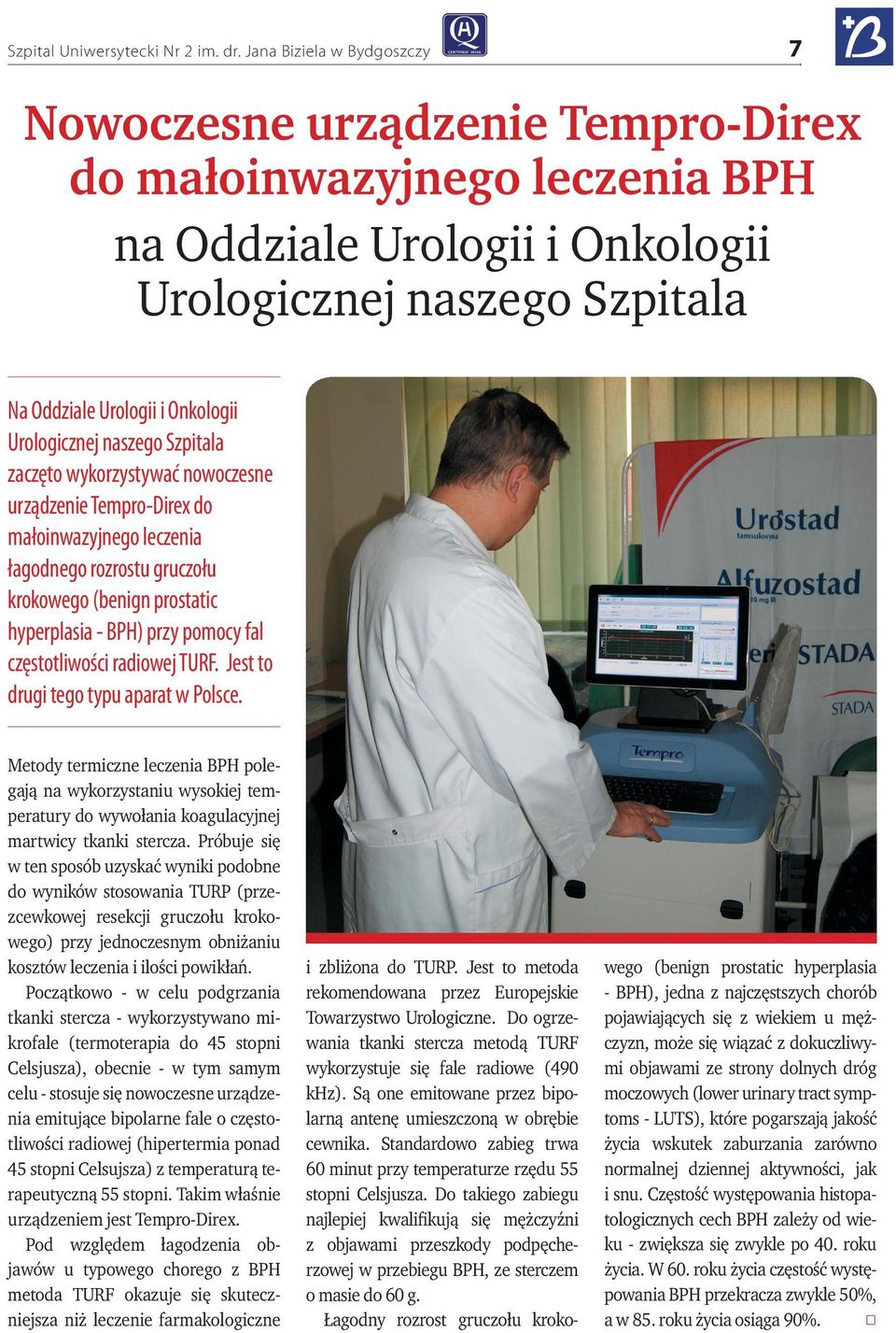 Urologicznej naszego Szpitala zaczęto wykorzystywać nowoczesne urządzenie Tempro-Direx do małoinwazyjnego leczenia łagodnego rozrostu gruczołu krokowego (benign prostatic hyperplasia - BPH) przy