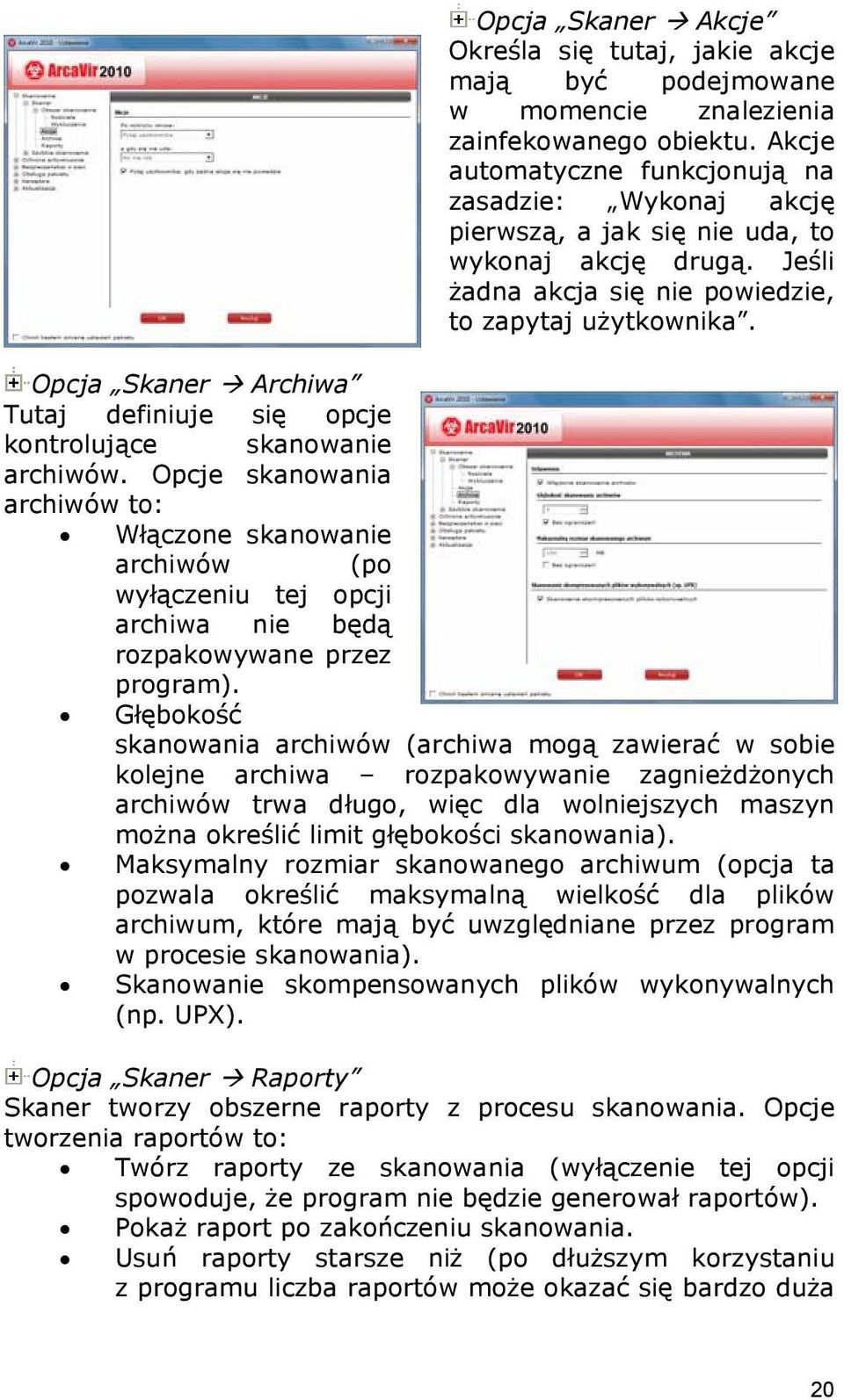 Opcja Skaner Archiwa Tutaj definiuje się opcje kontrolujące skanowanie archiwów.