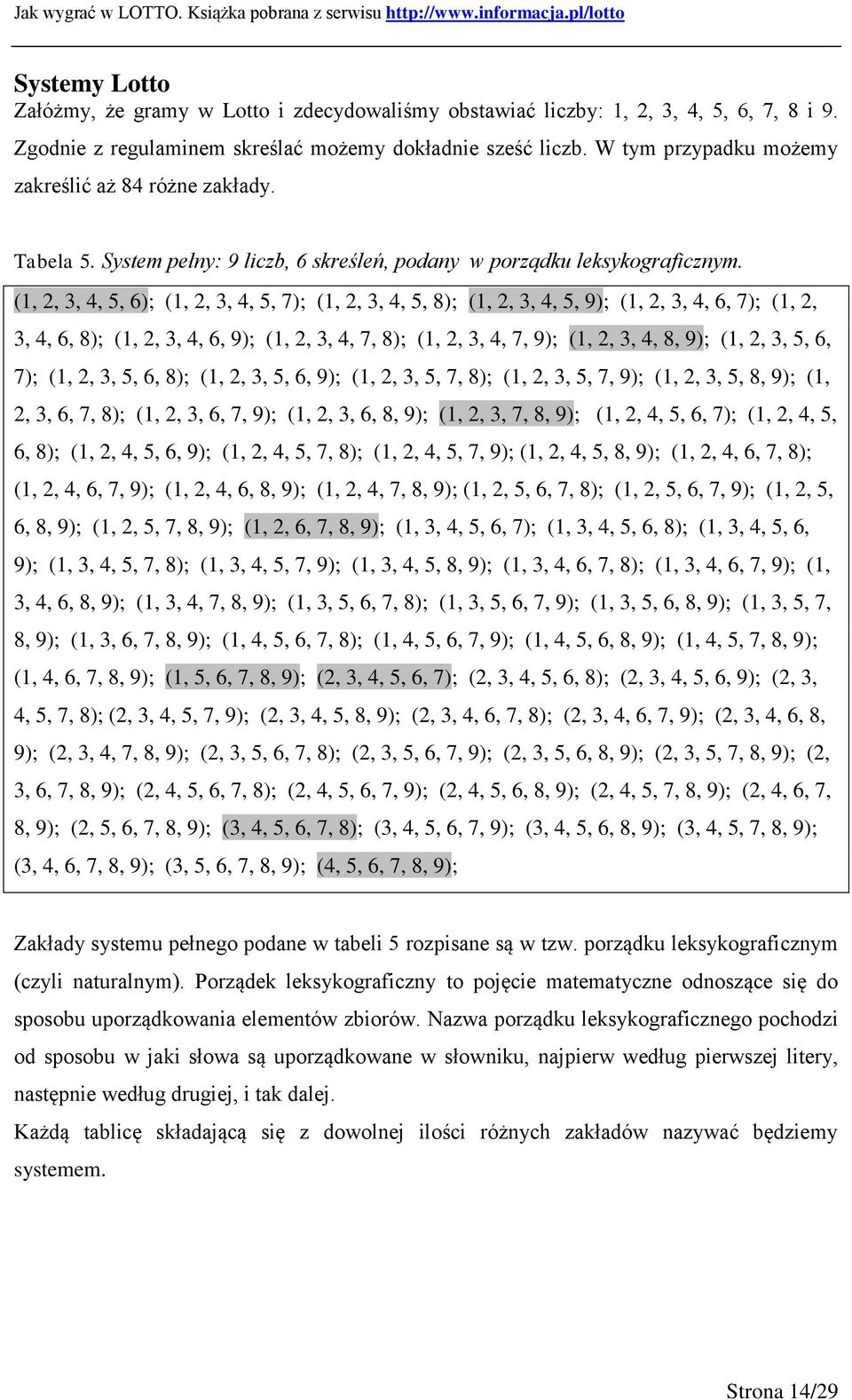 (, 2, 3, 4, 5, 6); (, 2, 3, 4, 5, 7); (, 2, 3, 4, 5, 8); (, 2, 3, 4, 5, 9); (, 2, 3, 4, 6, 7); (, 2, 3, 4, 6, 8); (, 2, 3, 4, 6, 9); (, 2, 3, 4, 7, 8); (, 2, 3, 4, 7, 9); (, 2, 3, 4, 8, 9); (, 2, 3,