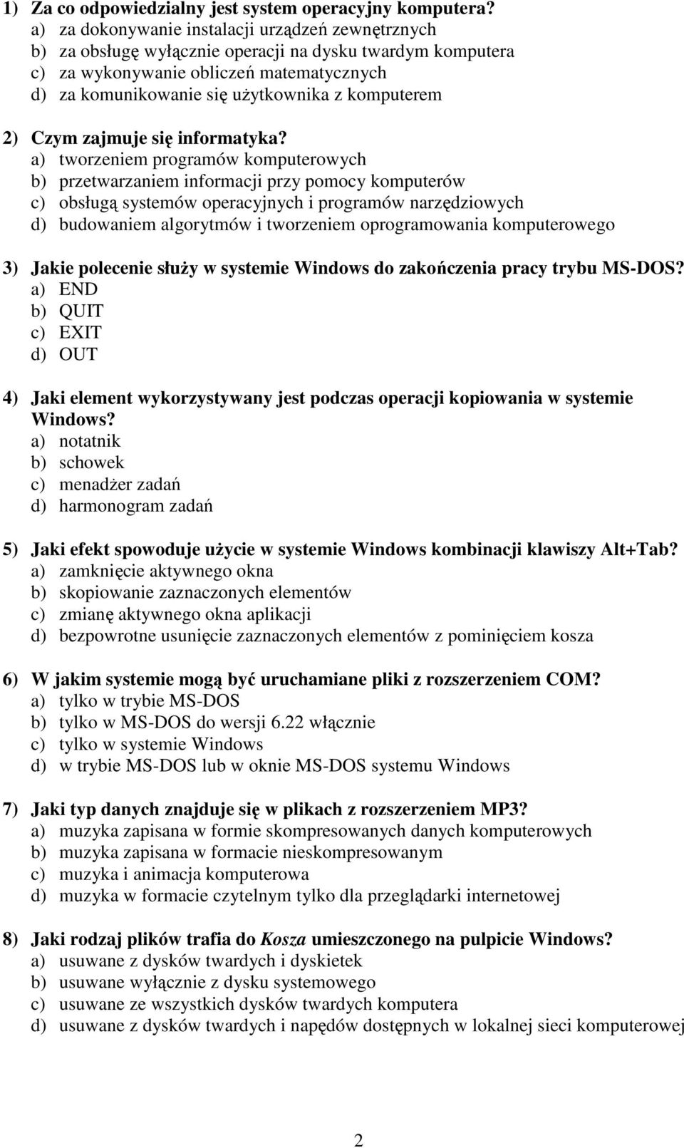 komputerem 2) Czym zajmuje się informatyka?