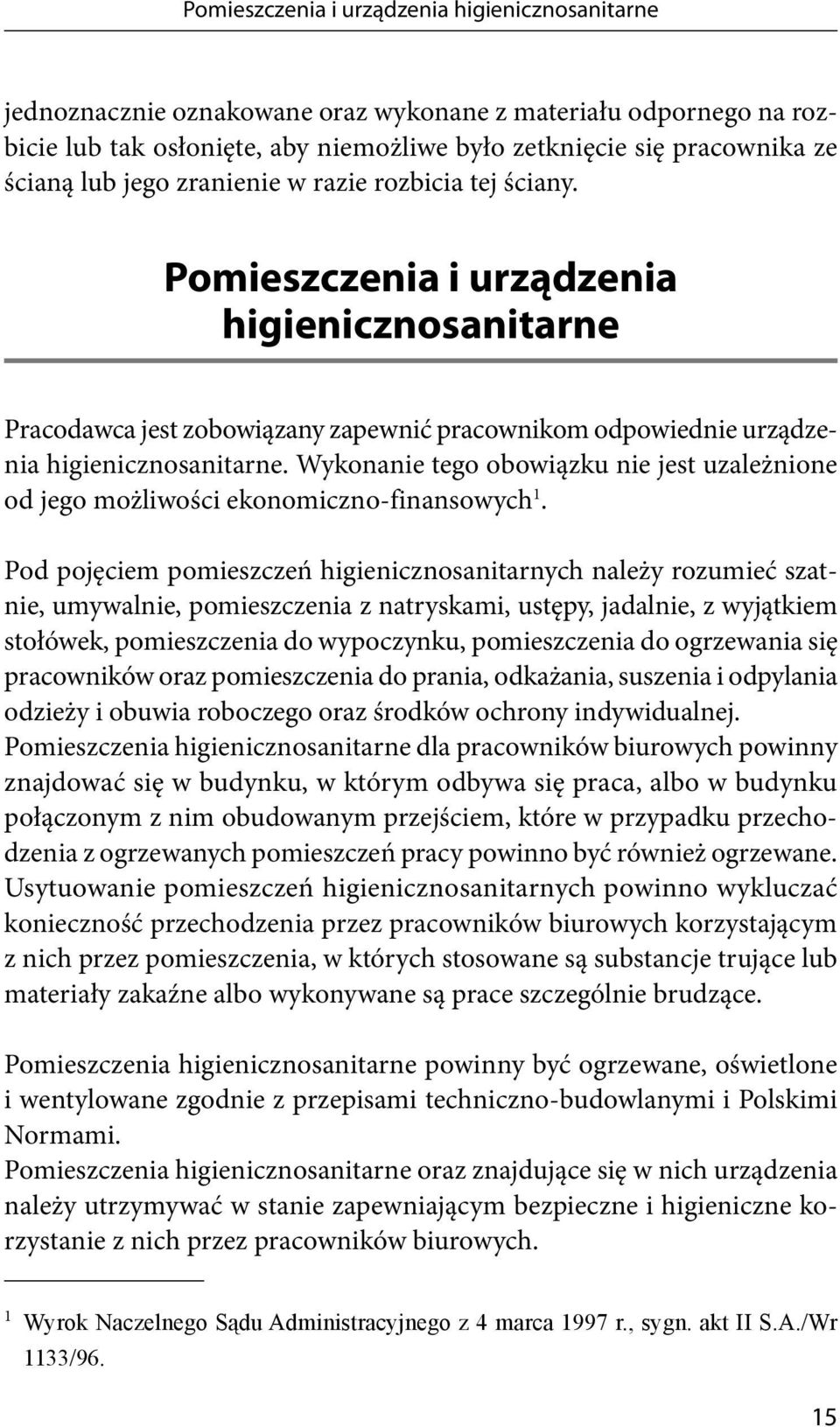 Wykonanie tego obowiązku nie jest uzależnione od jego możliwości ekonomiczno-finansowych 1.