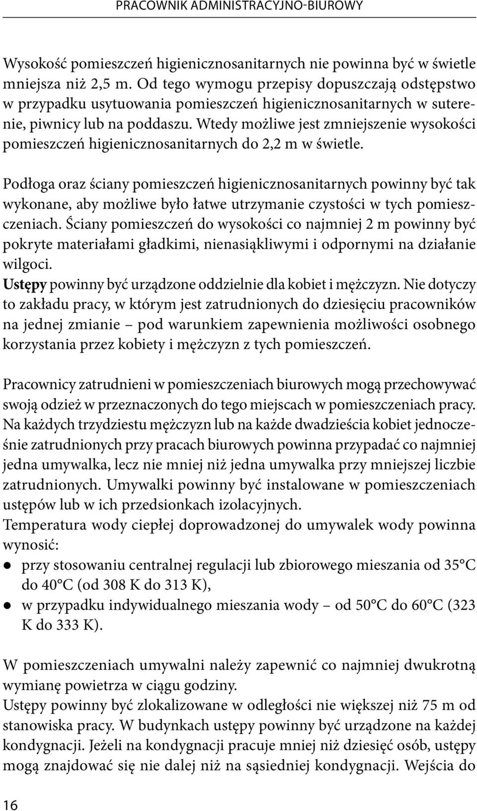 Wtedy możliwe jest zmniejszenie wysokości pomieszczeń higienicznosanitarnych do 2,2 m w świetle.