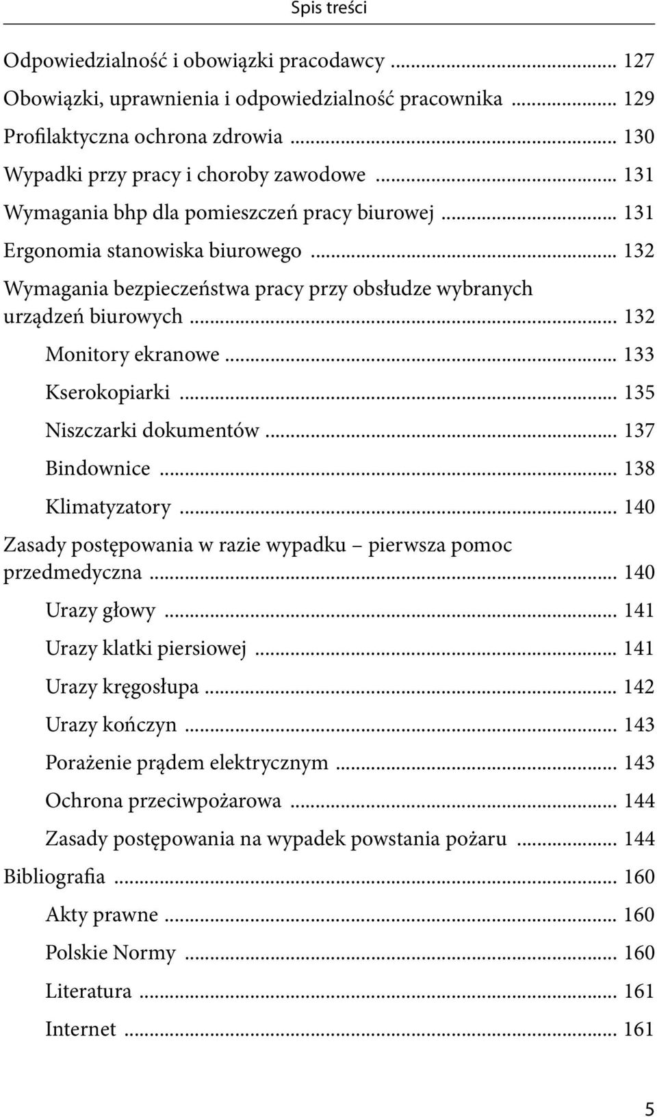 .. 133 Kserokopiarki... 135 Niszczarki dokumentów... 137 Bindownice... 138 Klimatyzatory... 140 Zasady postępowania w razie wypadku pierwsza pomoc przedmedyczna... 140 Urazy głowy.