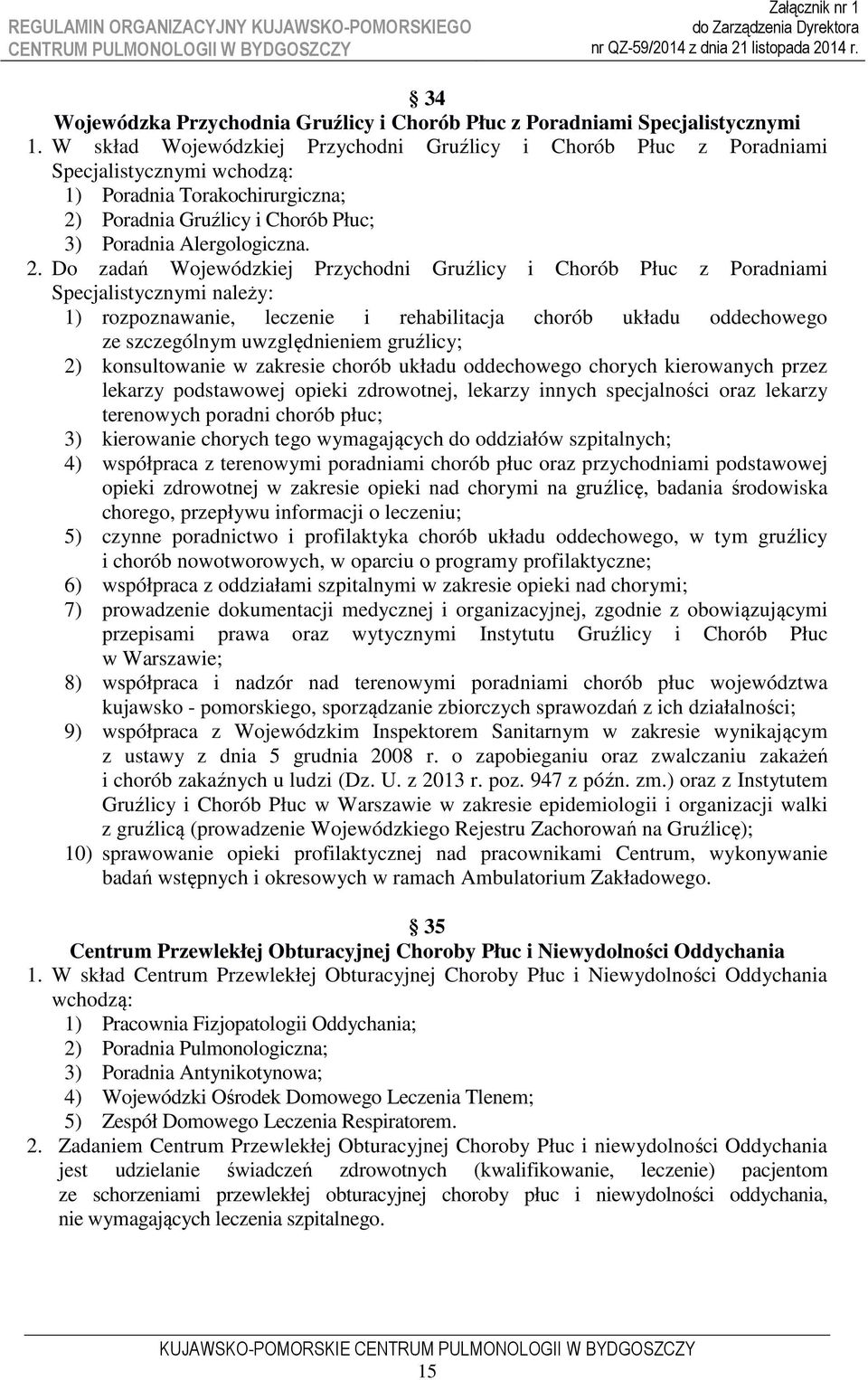 Poradnia Gruźlicy i Chorób Płuc; 3) Poradnia Alergologiczna. 2.