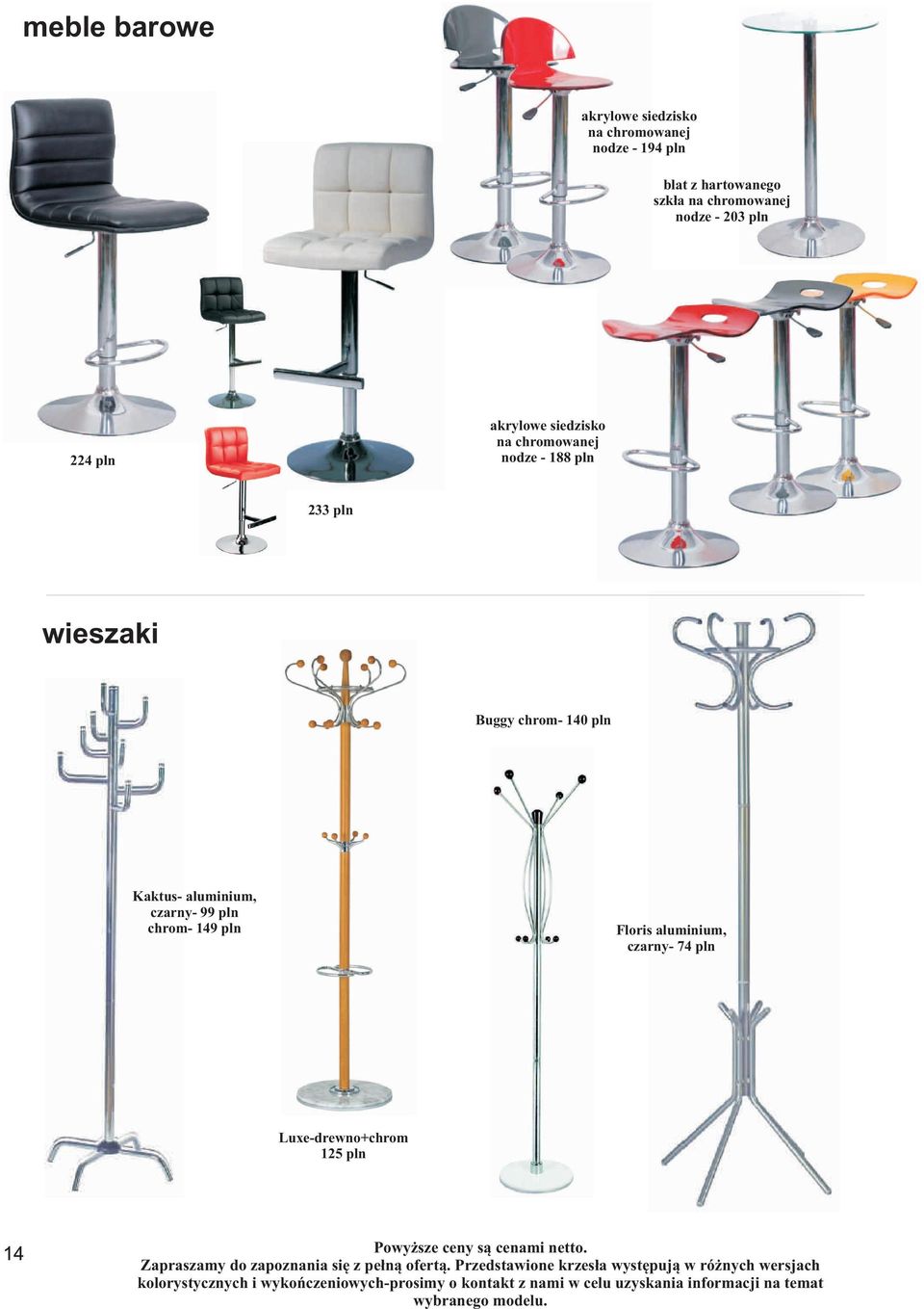 chromowanej nodze - 188 pln 233 pln wieszaki Buggy chrom- 140 pln Kaktus-