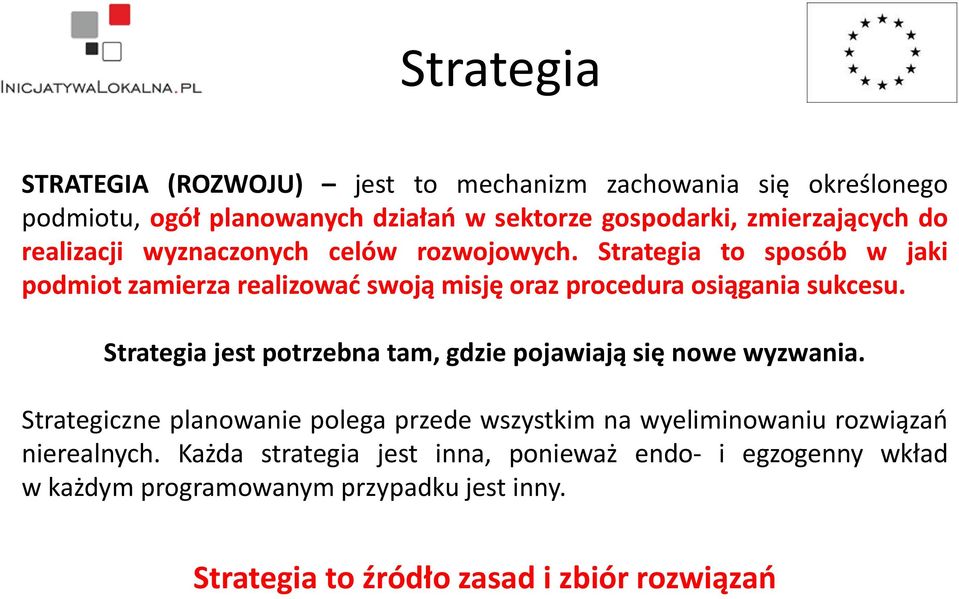 Strategia jest potrzebna tam, gdzie pojawiają się nowe wyzwania.