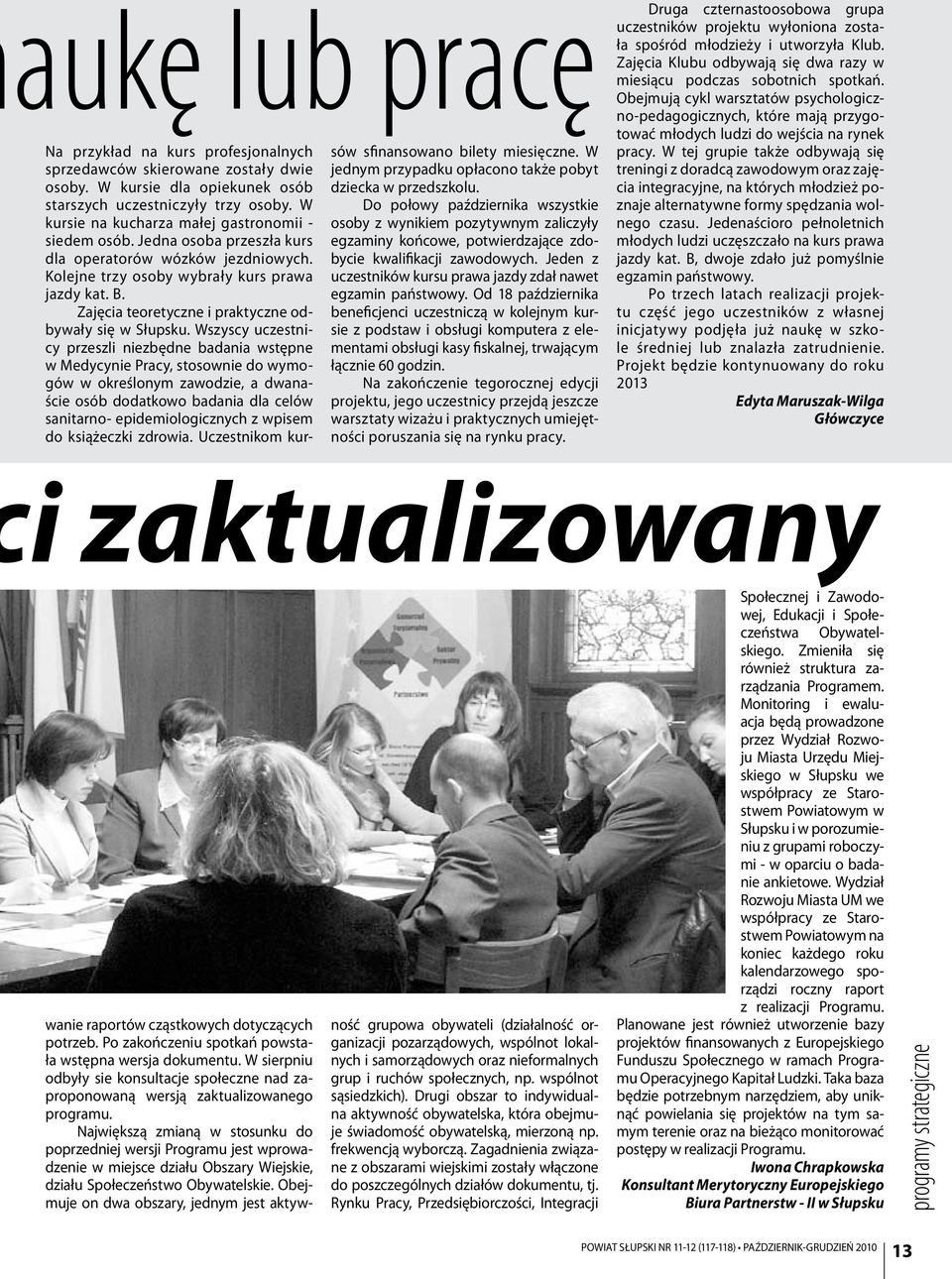 Zajęcia teoretyczne i praktyczne odbywały się w Słupsku.