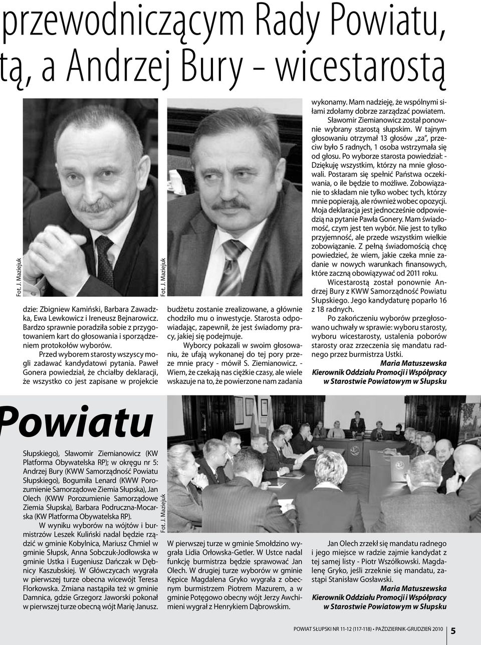 Paweł Gonera powiedział, że chciałby deklaracji, że wszystko co jest zapisane w projekcie budżetu zostanie zrealizowane, a głównie chodziło mu o inwestycje.