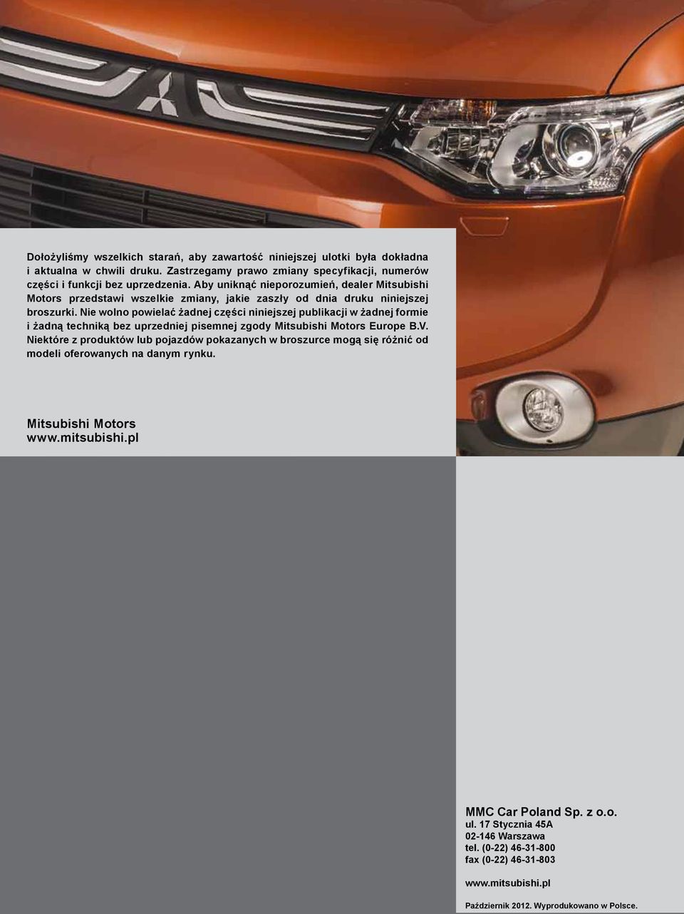 Nie wolno powielać żadnej części niniejszej publikacji w żadnej formie i żadną techniką bez uprzedniej pisemnej zgody Mitsubishi Motors Europe B.V.