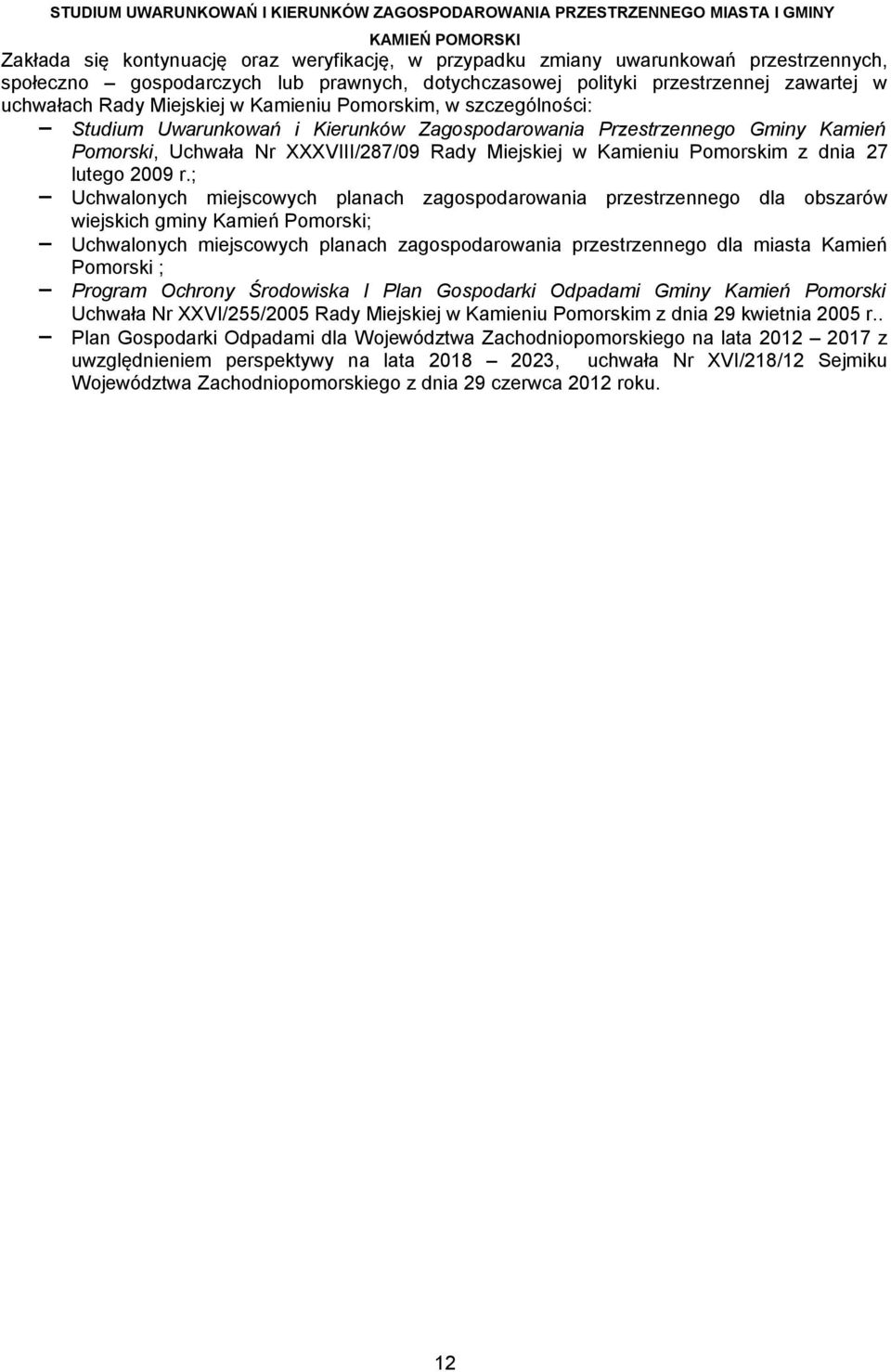 Przestrzennego Gminy Kamień Pomorski, Uchwała Nr XXXVIII/287/09 Rady Miejskiej w Kamieniu Pomorskim z dnia 27 lutego 2009 r.