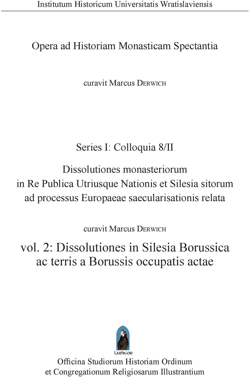 ad processus Europaeae saecularisationis relata curavit Marcus DERWICH vol.