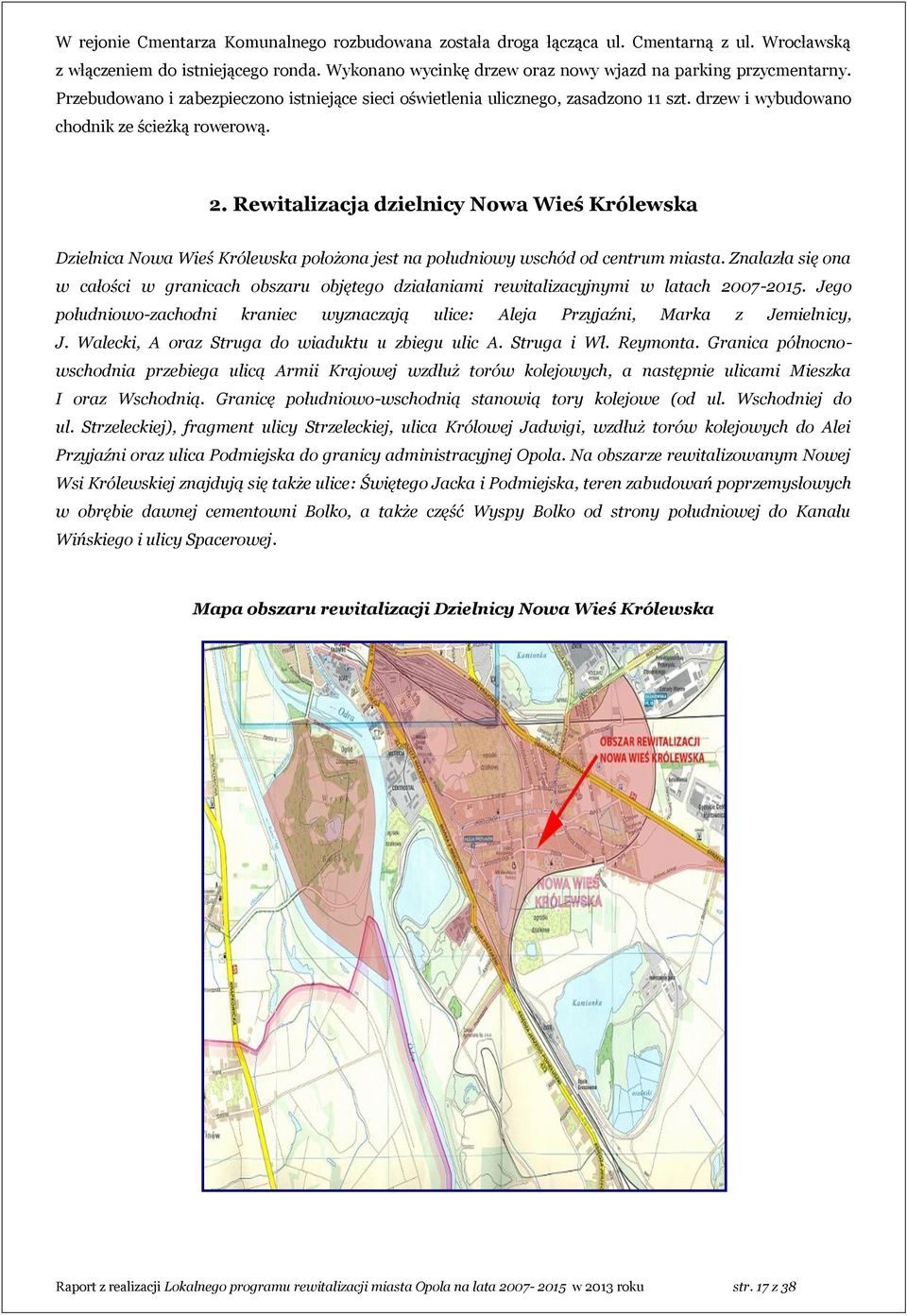 Rewitalizacja dzielnicy Nowa Wieś Królewska Dzielnica Nowa Wieś Królewska położona jest na południowy wschód od centrum miasta.