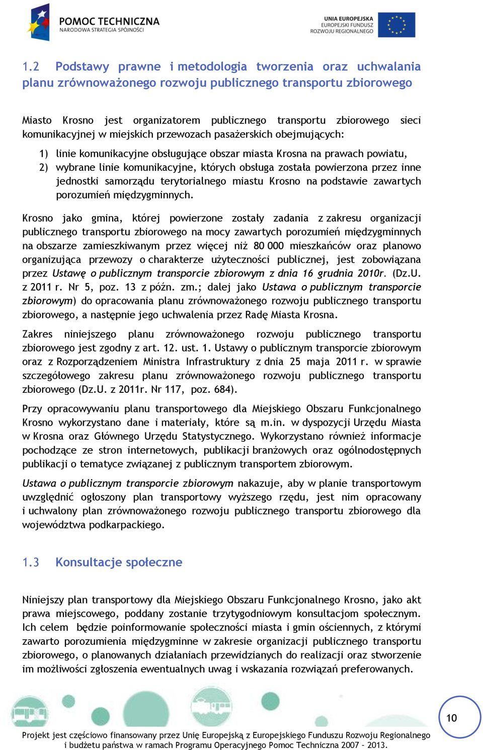 powierzona przez inne jednostki samorządu terytorialnego miastu Krosno na podstawie zawartych porozumień międzygminnych.