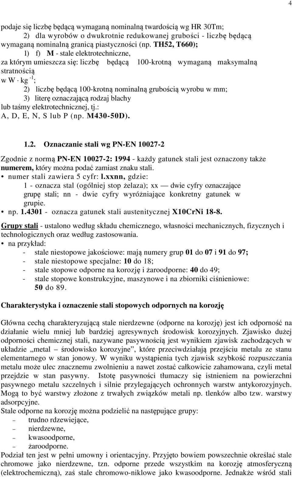 mm; 3) literę oznaczającą rodzaj blachy lub taśmy elektrotechnicznej, tj.: A, D, E, N, S lub P (np. M430-50D). 1.2.