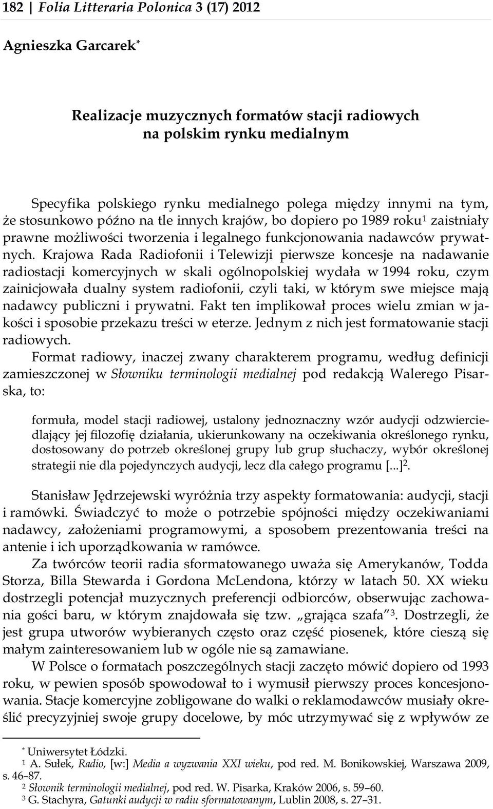 Krajowa Rada Radiofonii i Telewizji pierwsze koncesje na nadawanie radiostacji komercyjnych w skali ogólnopolskiej wydała w 1994 roku, czym zainicjowała dualny system radiofonii, czyli taki, w którym